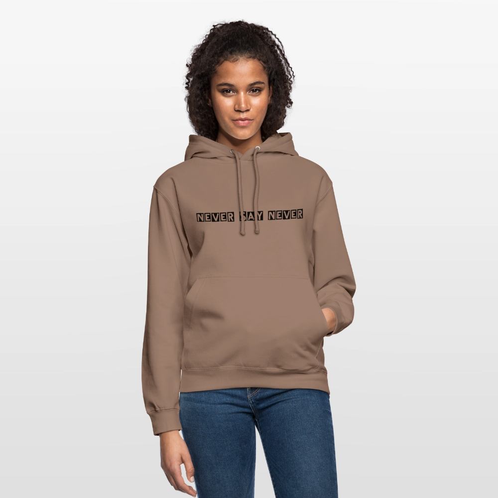 Unisex Hoodie Never say never - mocha