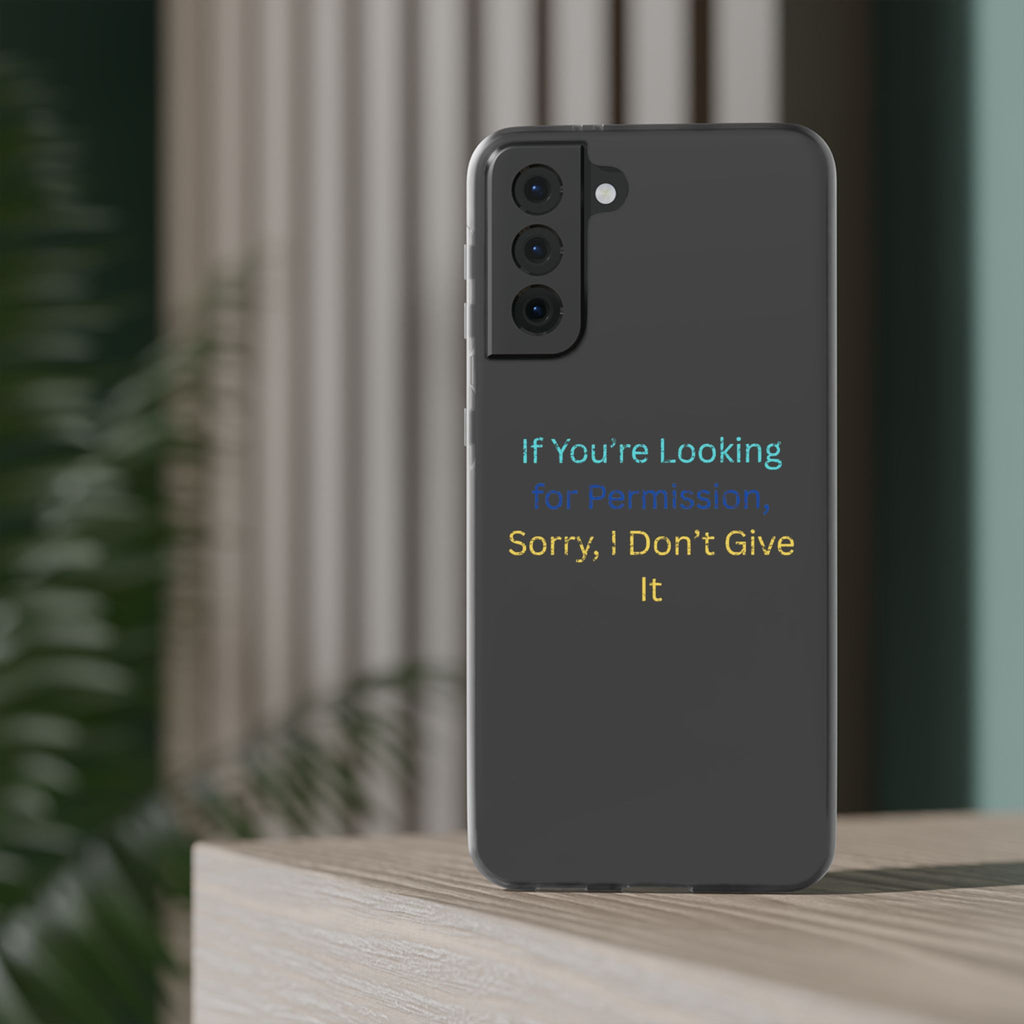 Phone Case — “If You’re Looking for Permission, Sorry I Don’t Give It” Minimal Protective Cover
