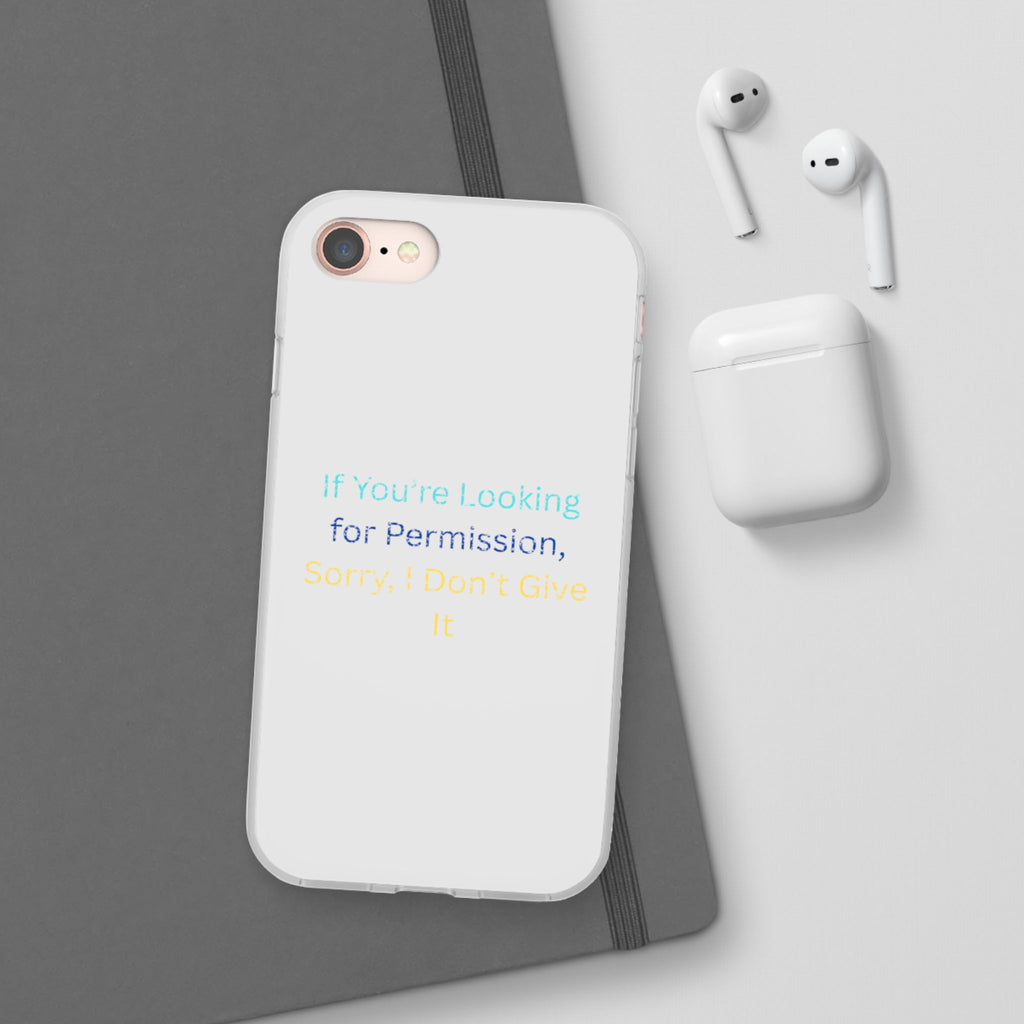 Phone Case — “If You’re Looking for Permission, Sorry I Don’t Give It” Minimal Protective Cover