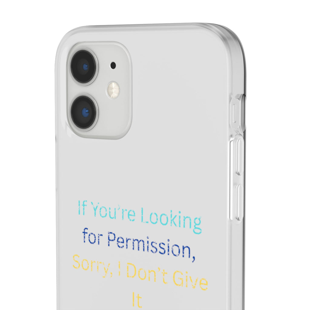 Phone Case — “If You’re Looking for Permission, Sorry I Don’t Give It” Minimal Protective Cover