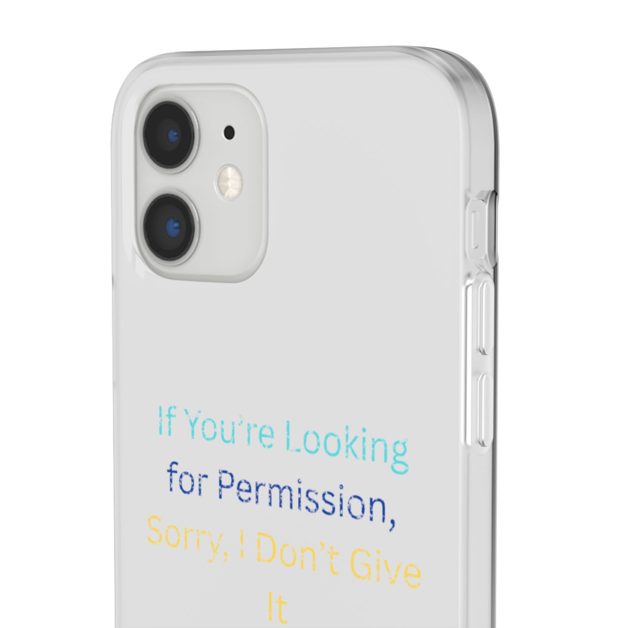Phone Case — “If You’re Looking for Permission, Sorry I Don’t Give It” Minimal Protective Cover