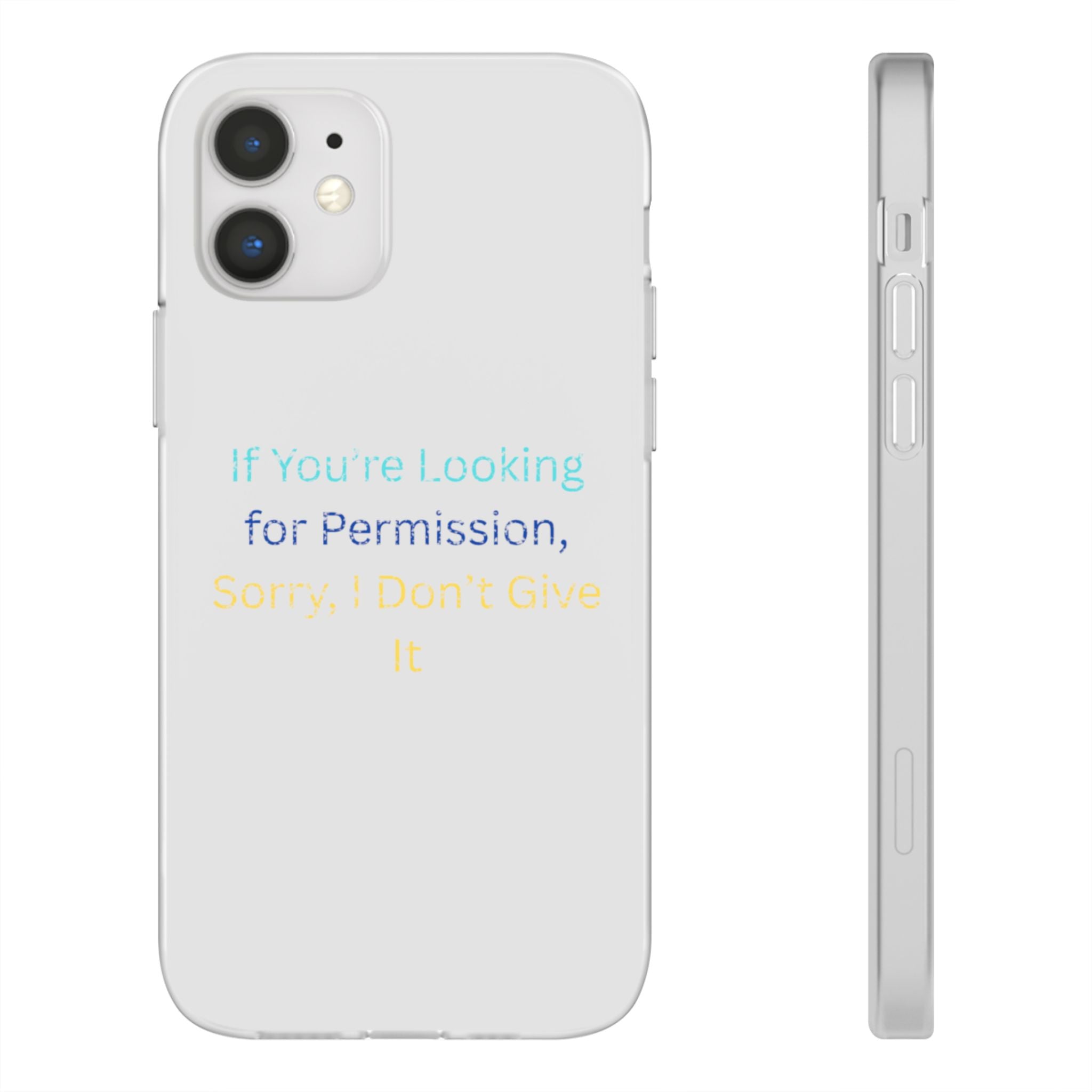 Phone Case — “If You’re Looking for Permission, Sorry I Don’t Give It” Minimal Protective Cover