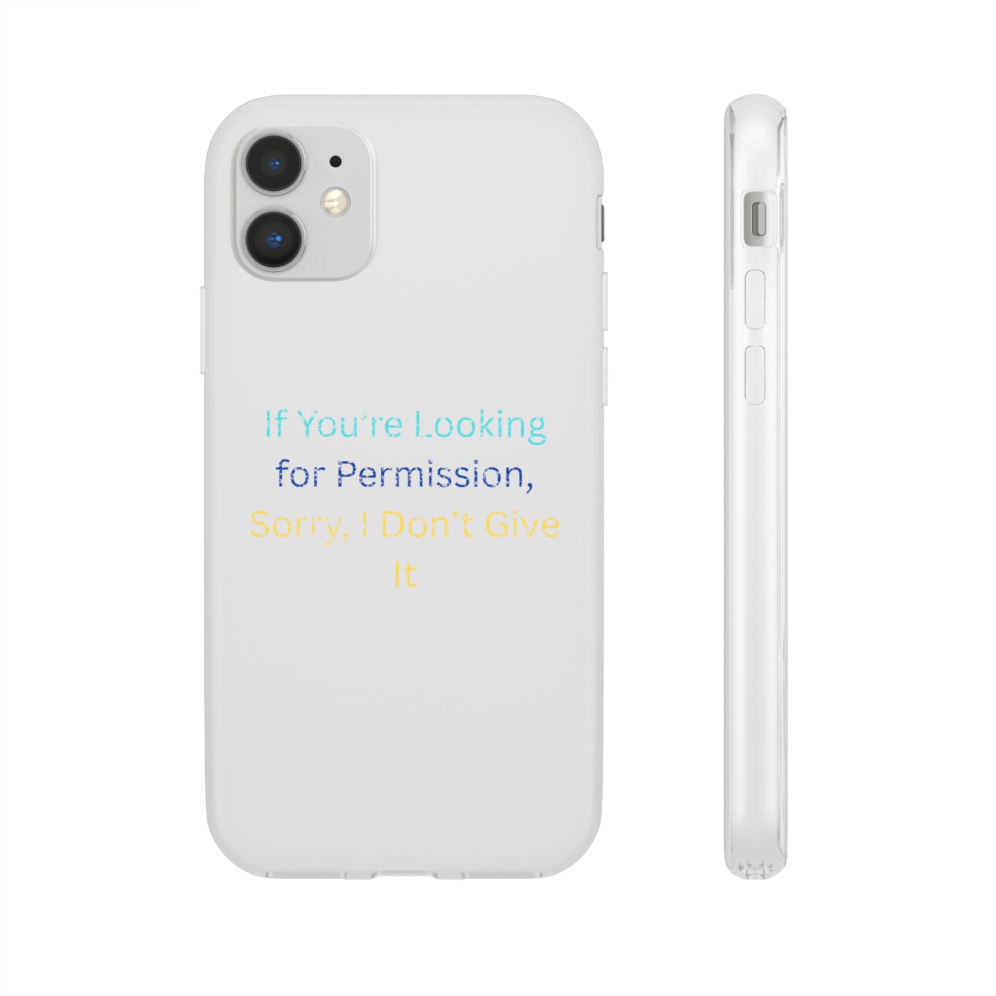 Phone Case — “If You’re Looking for Permission, Sorry I Don’t Give It” Minimal Protective Cover