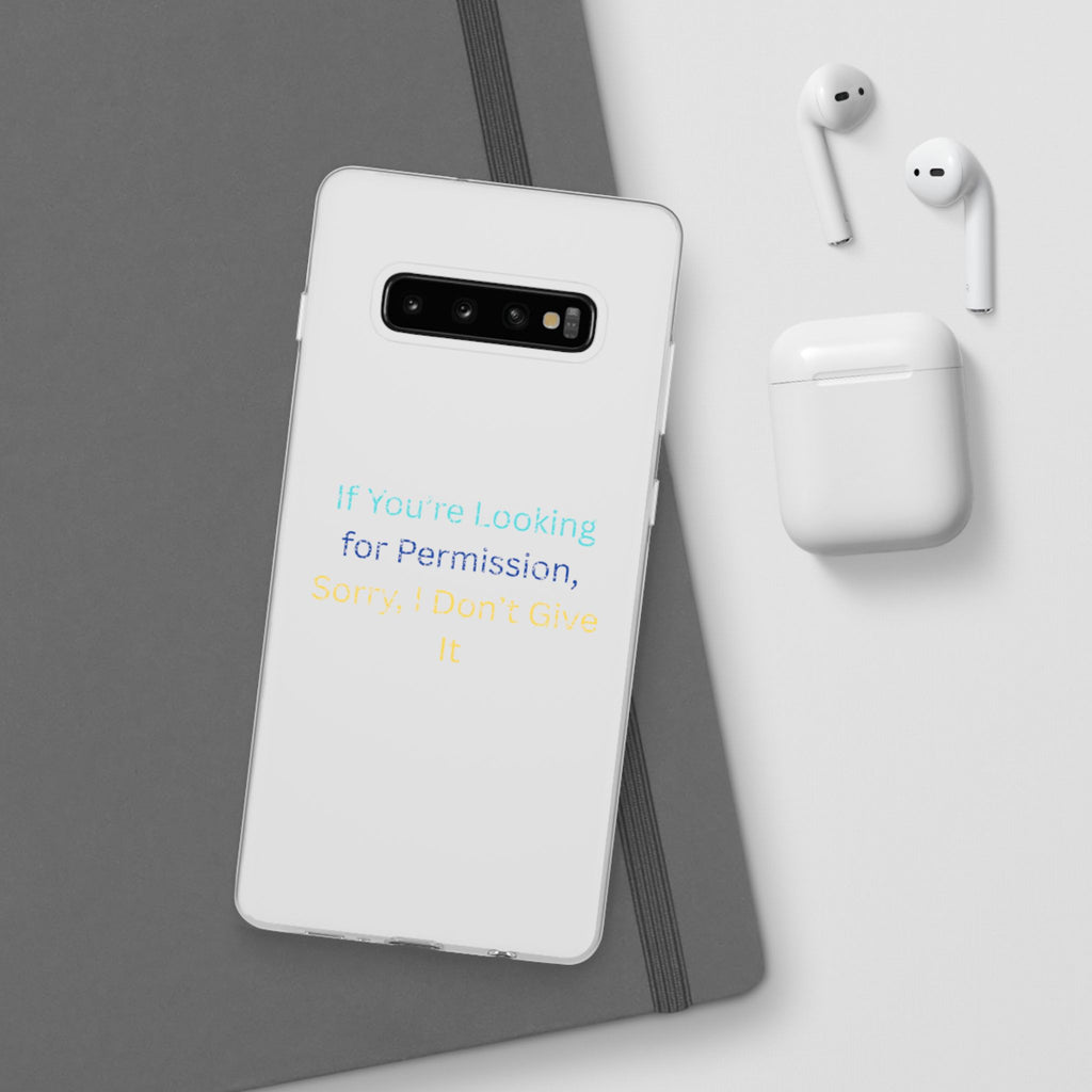 Phone Case — “If You’re Looking for Permission, Sorry I Don’t Give It” Minimal Protective Cover