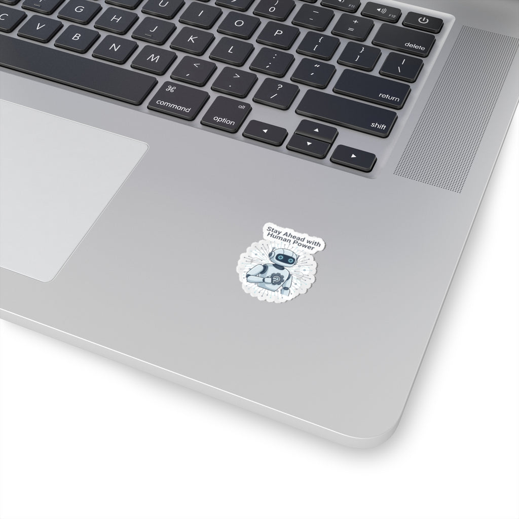 Kiss-Cut Sticker — "Stay Ahead with Human Power" Robot Laptop Decal