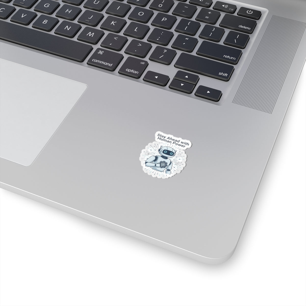 Kiss-Cut Sticker — "Stay Ahead with Human Power" Robot Laptop Decal