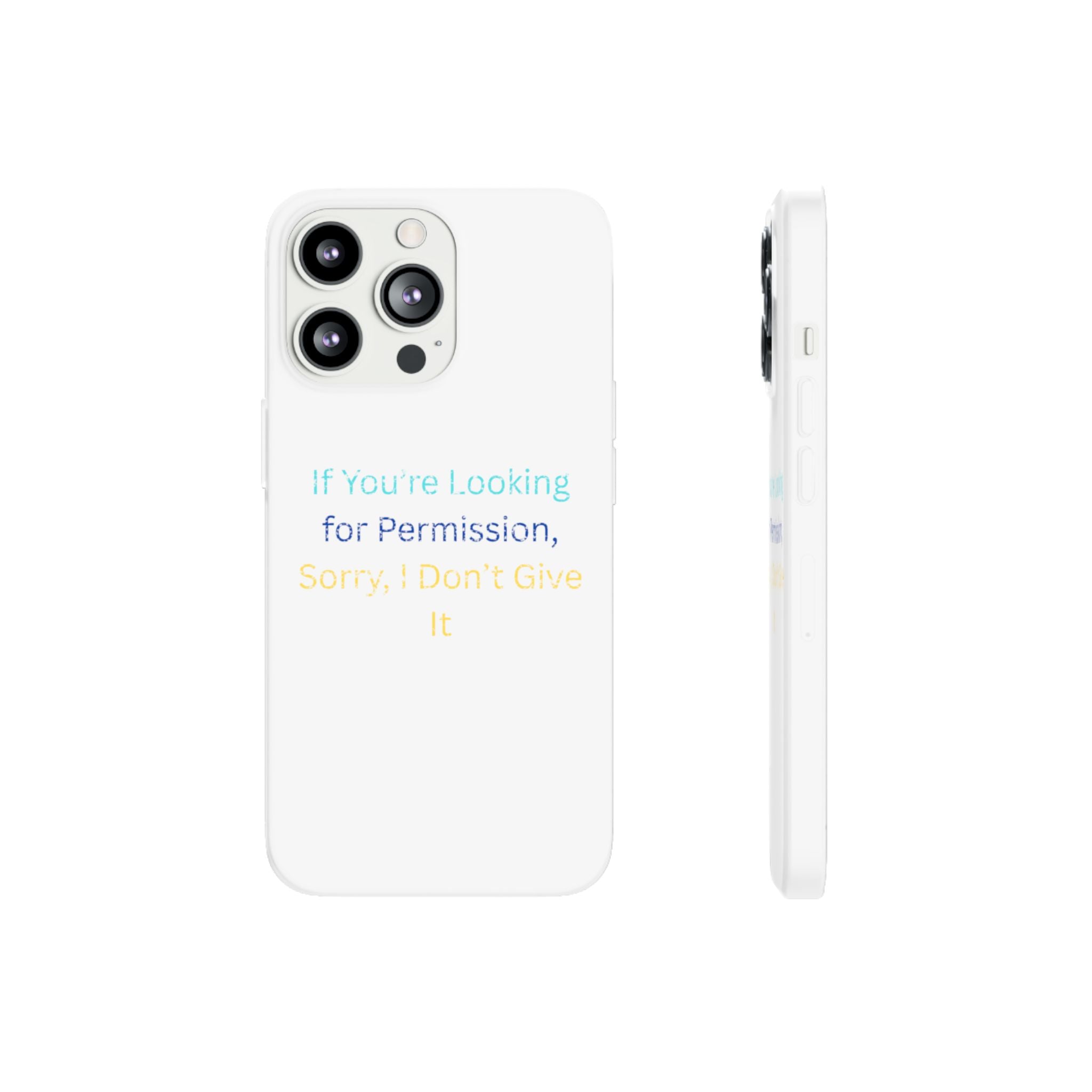 Phone Case — “If You’re Looking for Permission, Sorry I Don’t Give It” Minimal Protective Cover