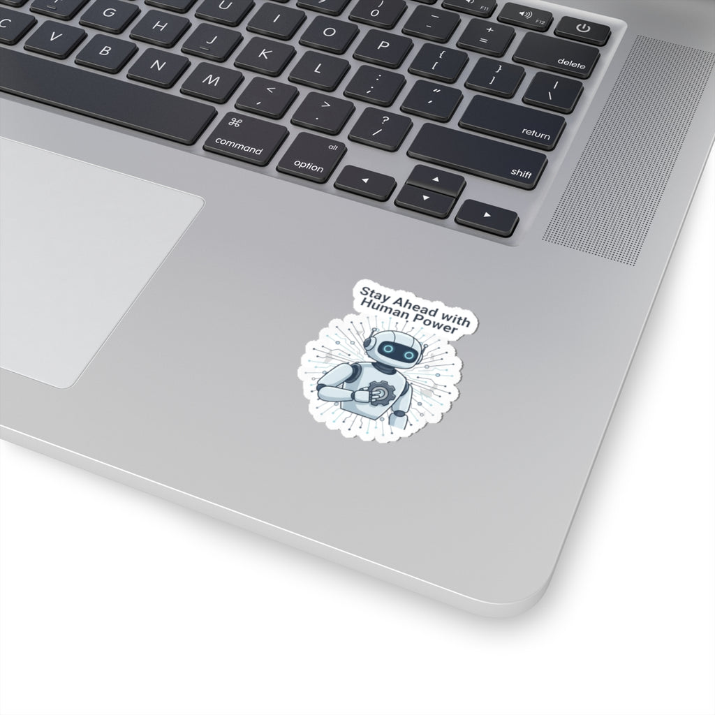 Kiss-Cut Sticker — "Stay Ahead with Human Power" Robot Laptop Decal
