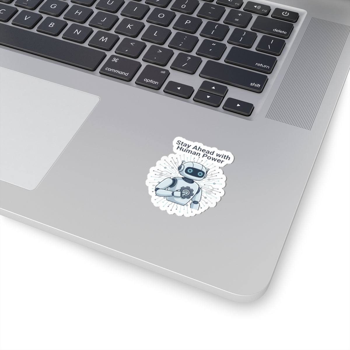 Kiss-Cut Sticker — "Stay Ahead with Human Power" Robot Laptop Decal