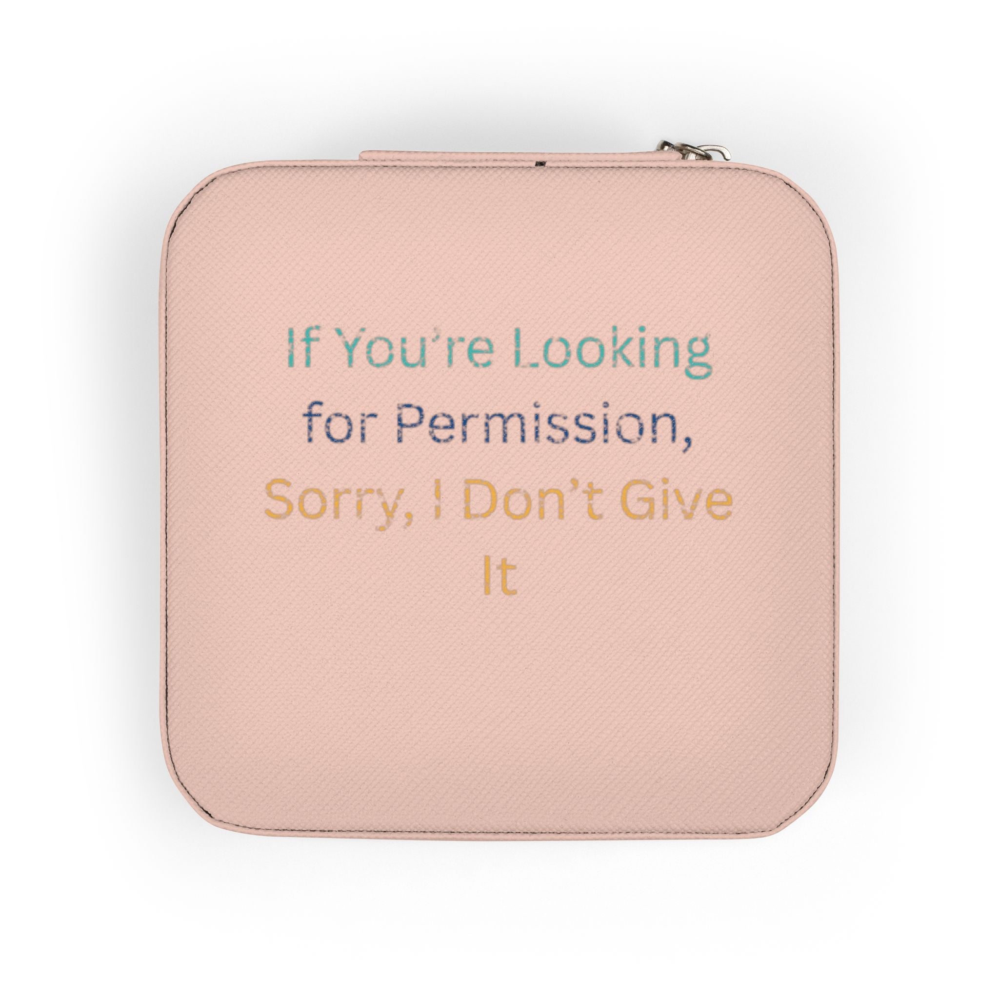 Compact Jewelry Travel Case — Pink Portable Organizer with 'If You're Looking for Permission, Sorry, I Don't Give It' Quote