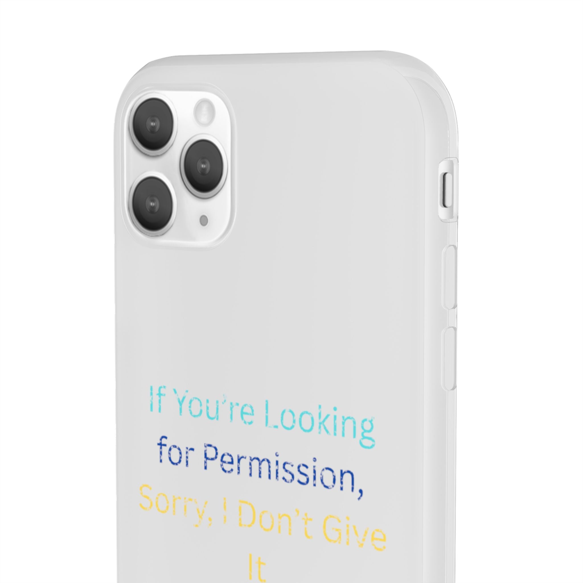 Phone Case — “If You’re Looking for Permission, Sorry I Don’t Give It” Minimal Protective Cover