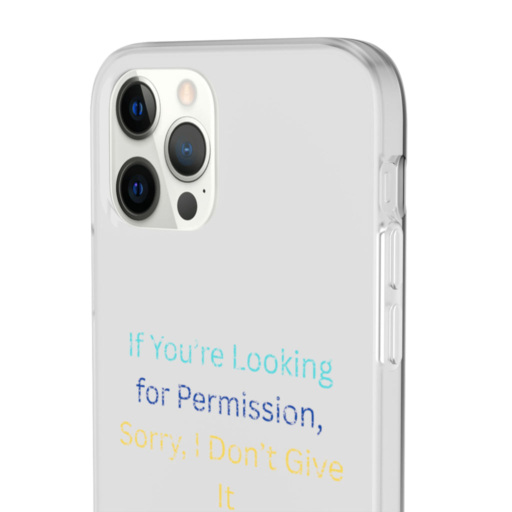 Phone Case — “If You’re Looking for Permission, Sorry I Don’t Give It” Minimal Protective Cover
