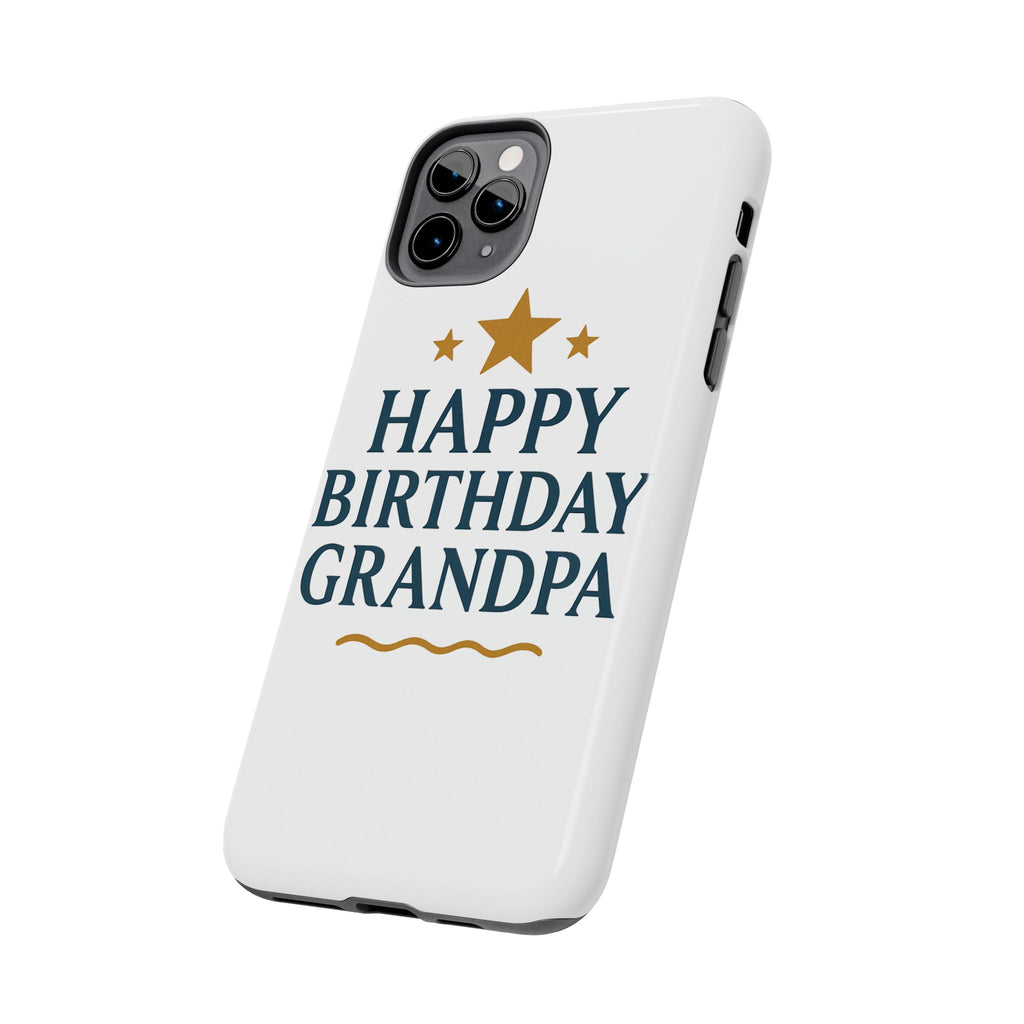 Happy Birthday Grandpa Tough Phone Case — Durable Protective Phone Cover for Grandfather