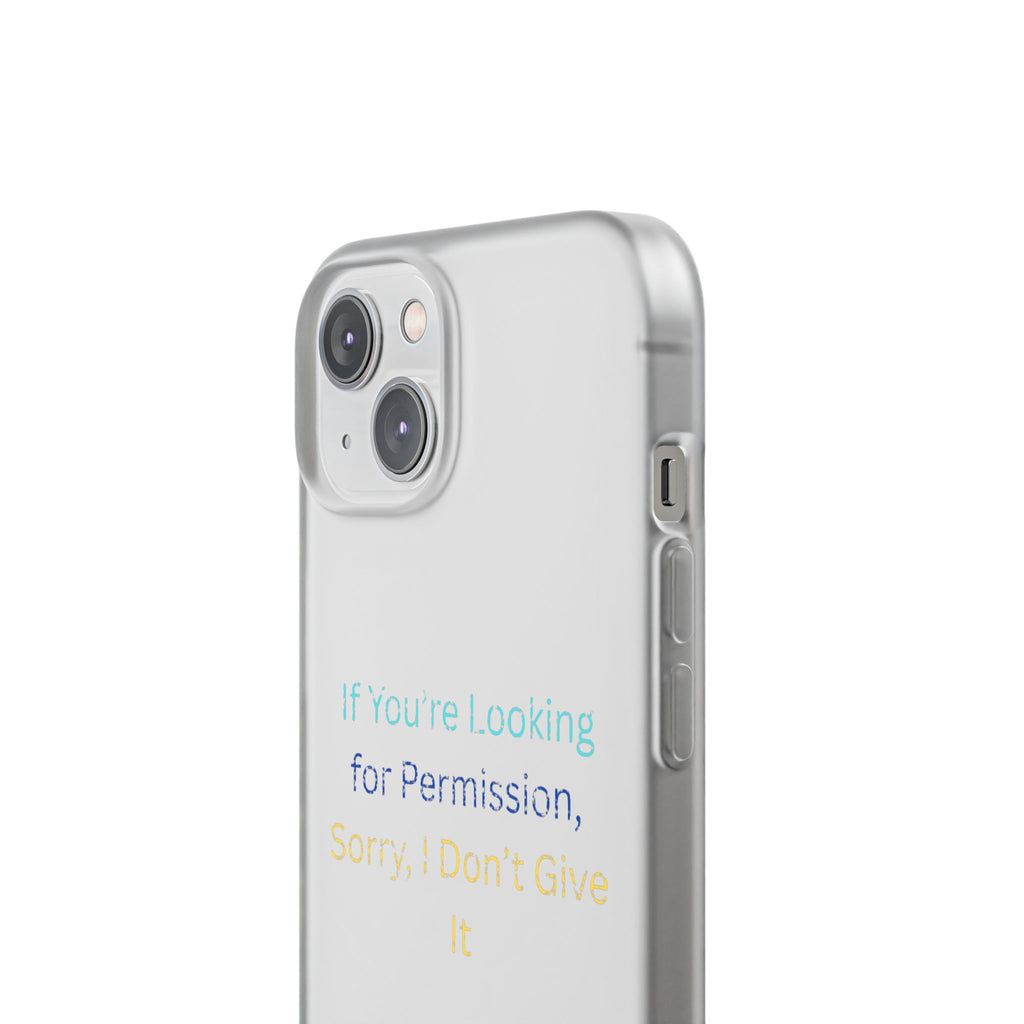 Phone Case — “If You’re Looking for Permission, Sorry I Don’t Give It” Minimal Protective Cover