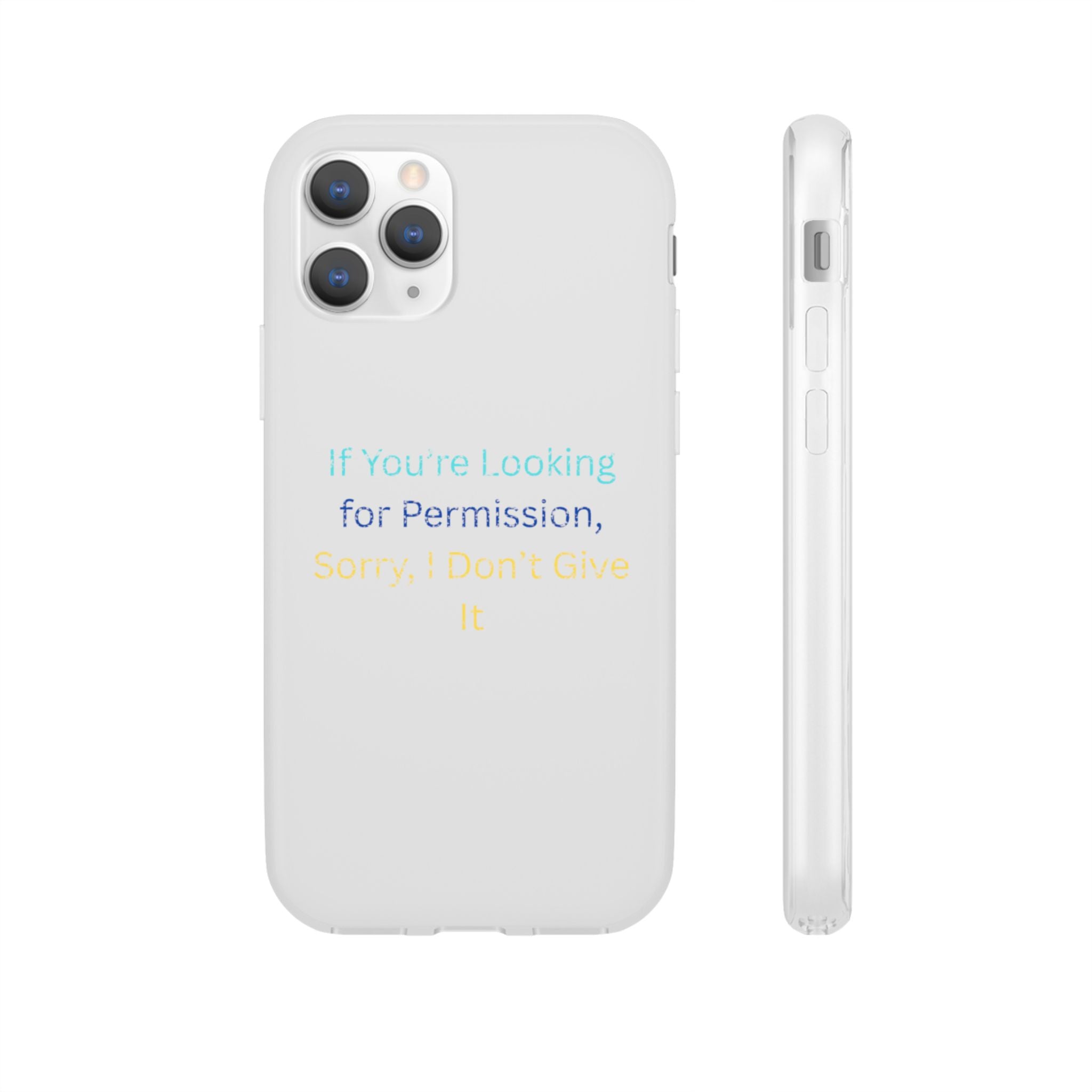 Phone Case — “If You’re Looking for Permission, Sorry I Don’t Give It” Minimal Protective Cover