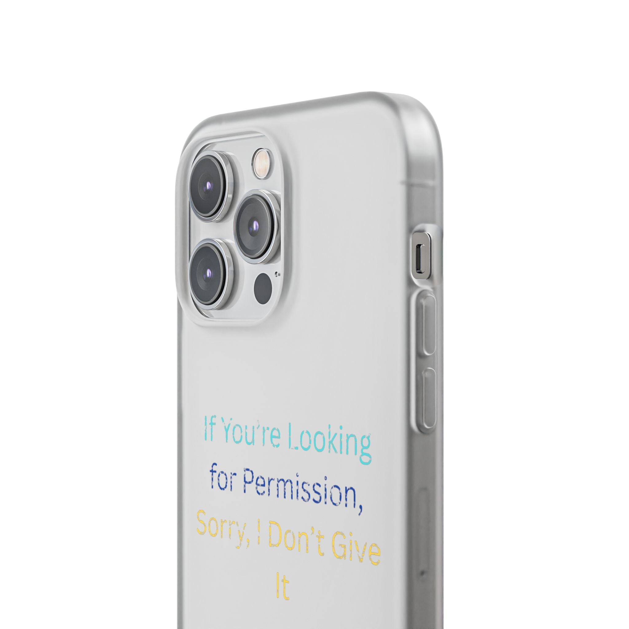 Phone Case — “If You’re Looking for Permission, Sorry I Don’t Give It” Minimal Protective Cover