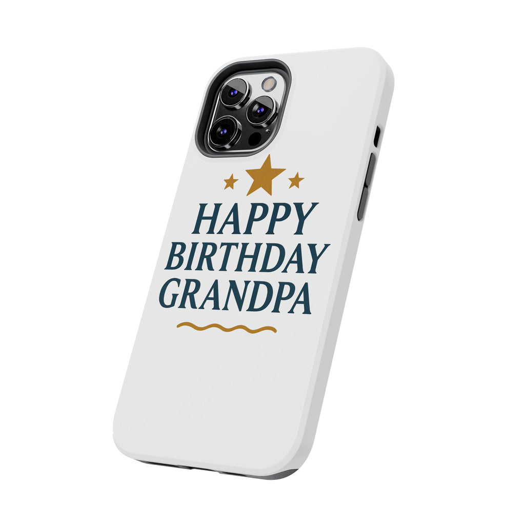Happy Birthday Grandpa Tough Phone Case — Durable Protective Phone Cover for Grandfather