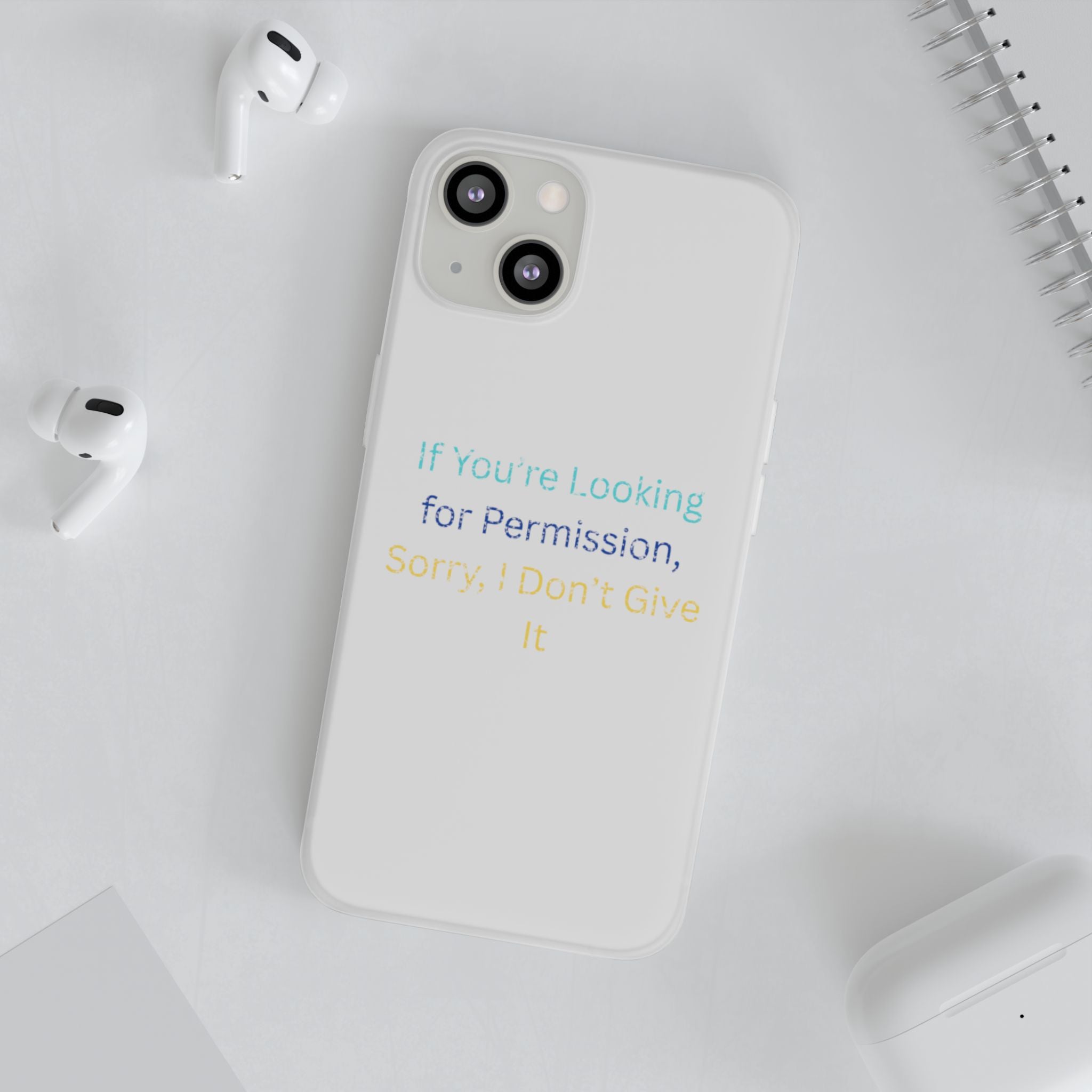Phone Case — “If You’re Looking for Permission, Sorry I Don’t Give It” Minimal Protective Cover