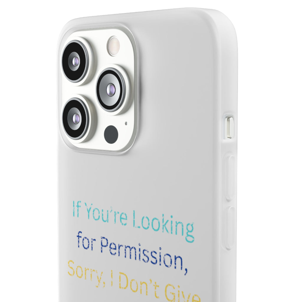 Phone Case — “If You’re Looking for Permission, Sorry I Don’t Give It” Minimal Protective Cover