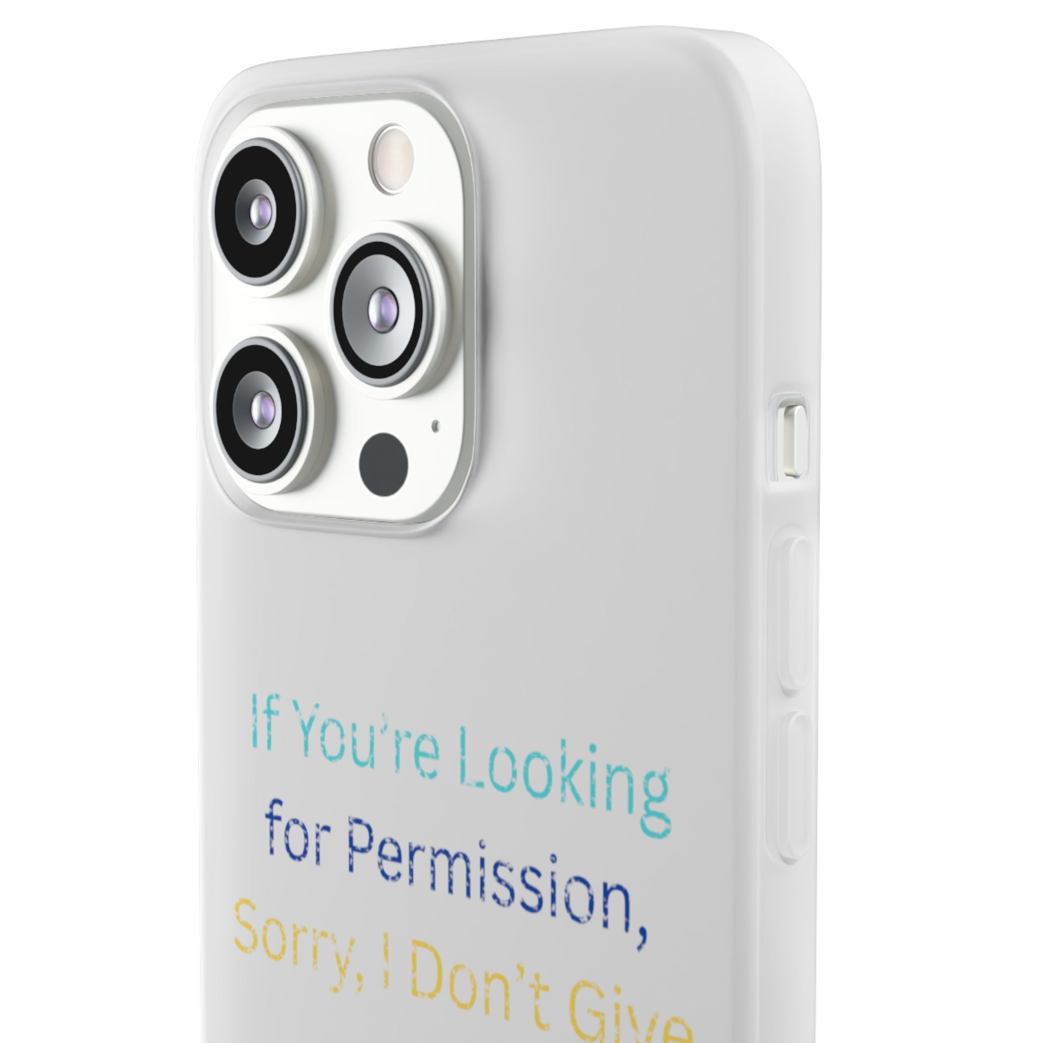 Phone Case — “If You’re Looking for Permission, Sorry I Don’t Give It” Minimal Protective Cover