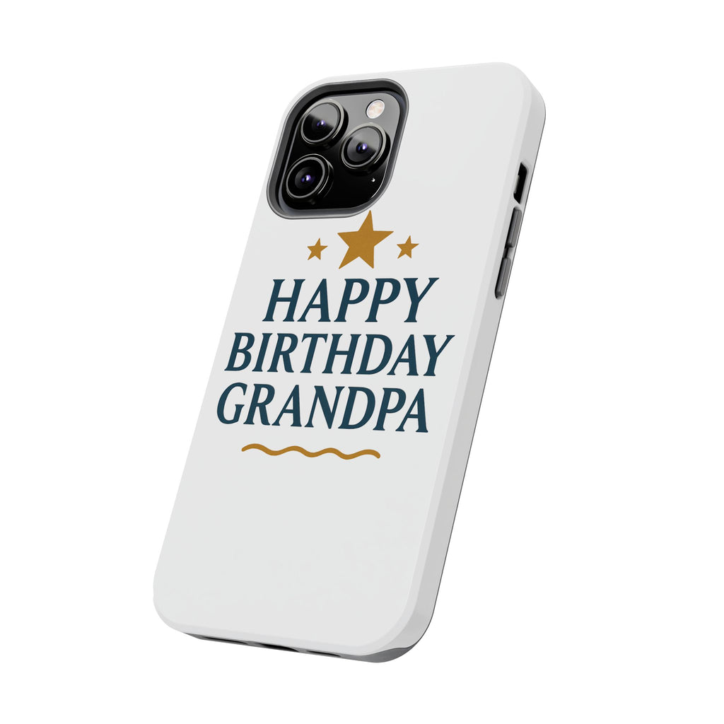 Happy Birthday Grandpa Tough Phone Case — Durable Protective Phone Cover for Grandfather