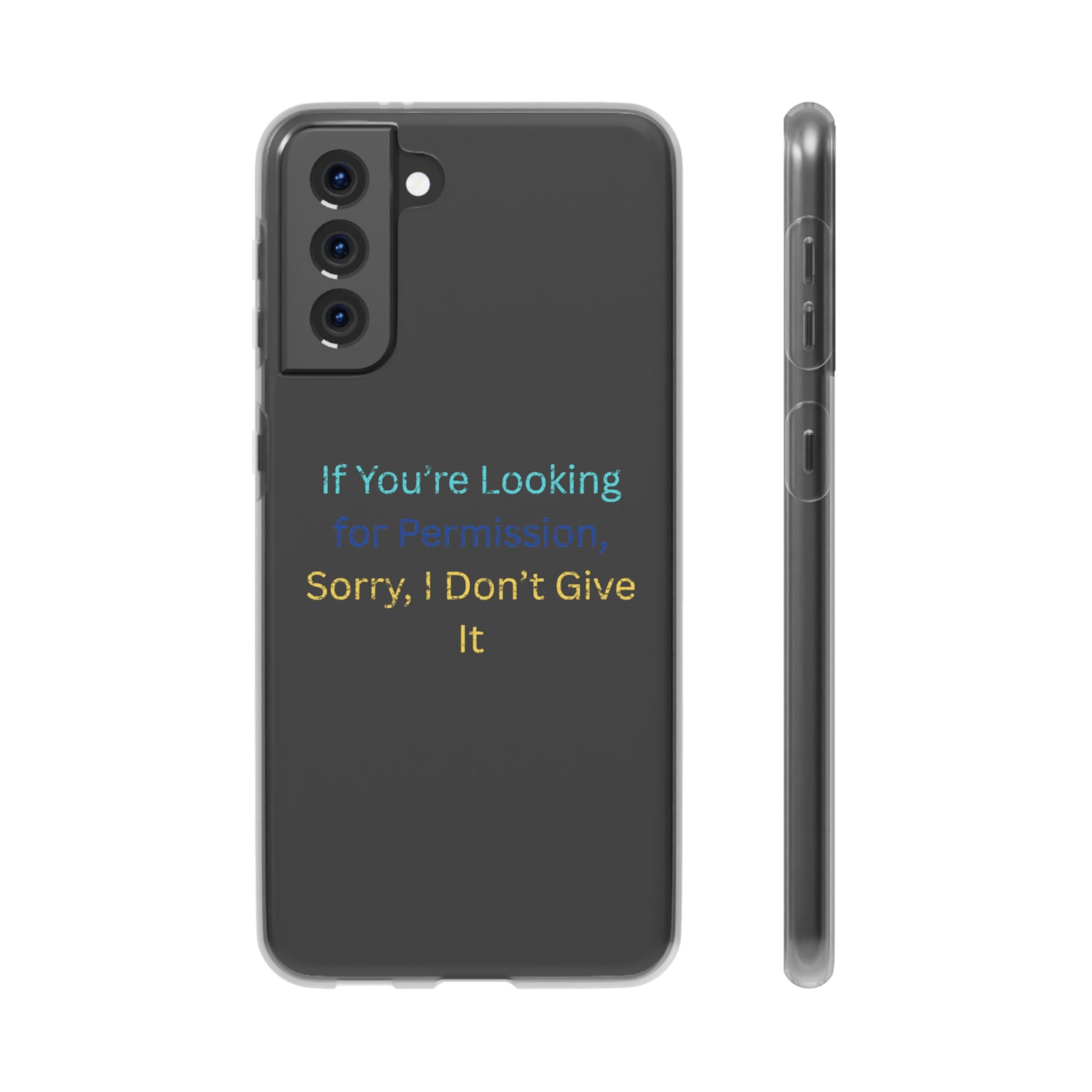 Phone Case — “If You’re Looking for Permission, Sorry I Don’t Give It” Minimal Protective Cover