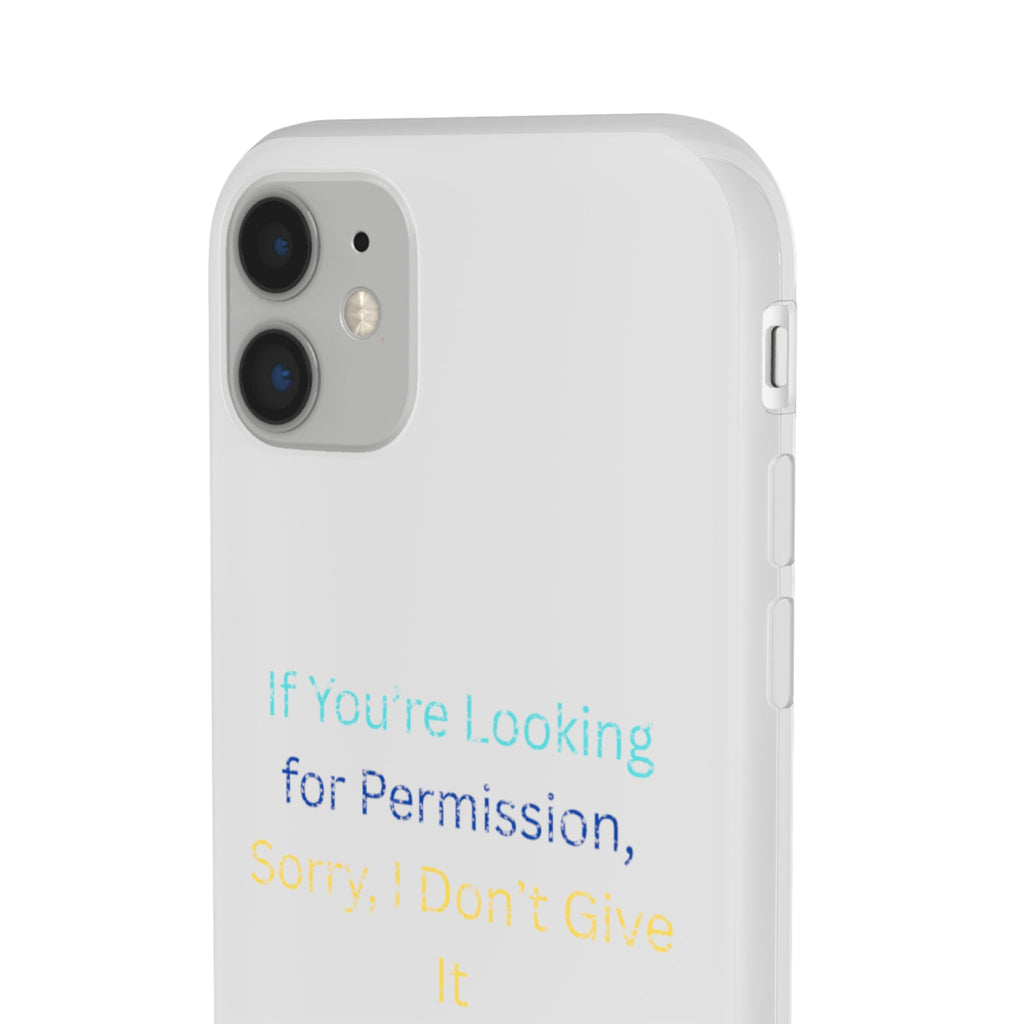 Phone Case — “If You’re Looking for Permission, Sorry I Don’t Give It” Minimal Protective Cover