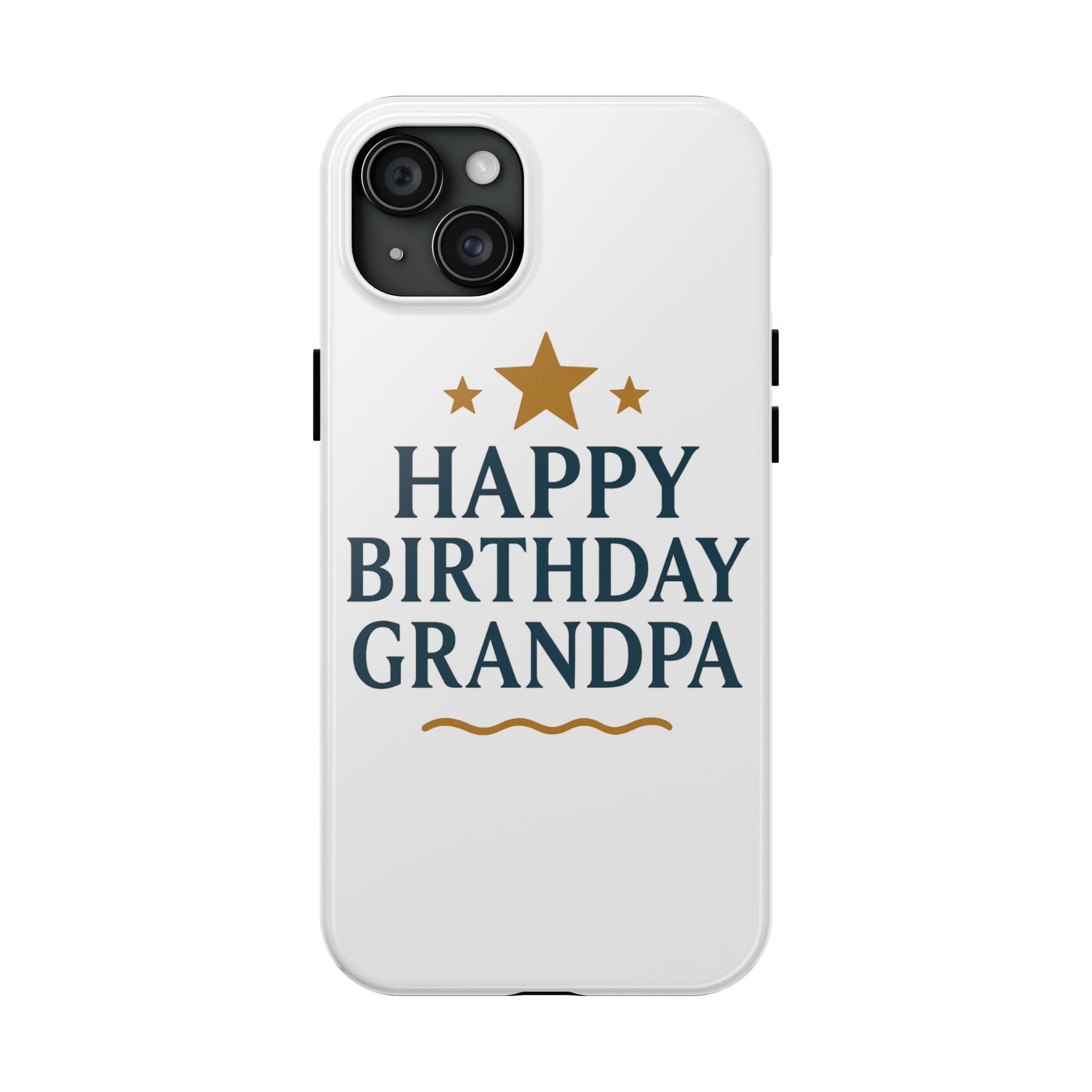Happy Birthday Grandpa Tough Phone Case — Durable Protective Phone Cover for Grandfather