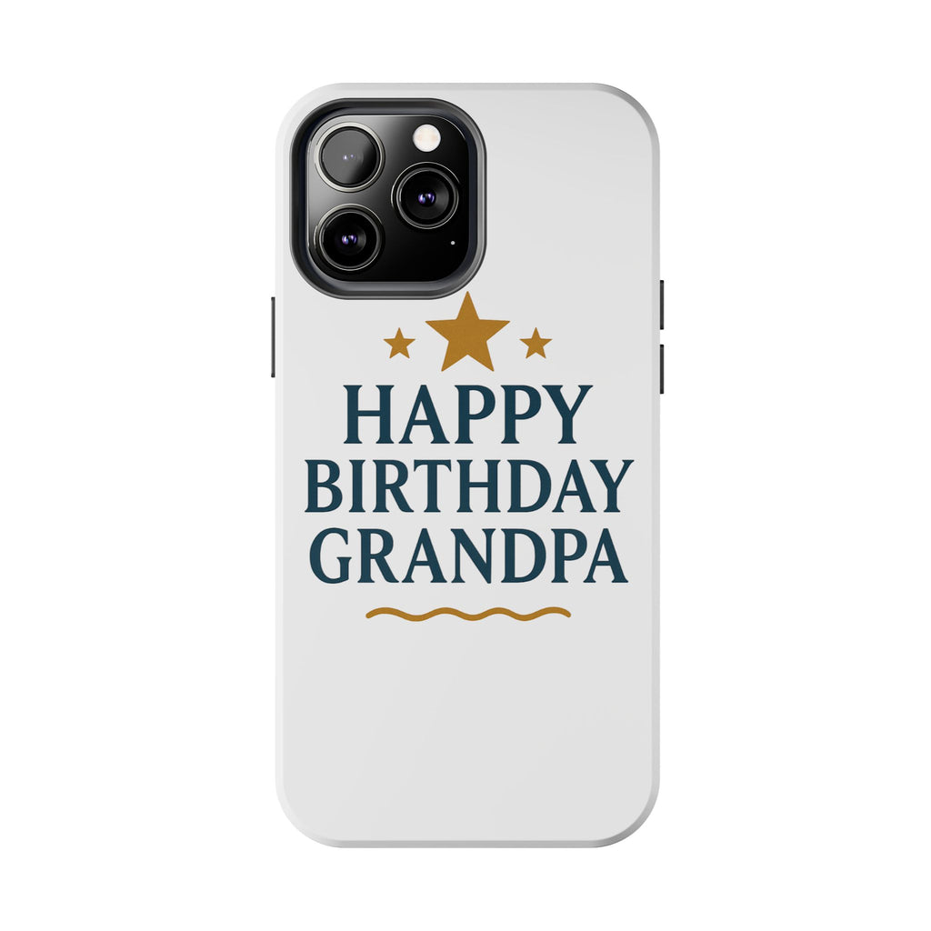 Happy Birthday Grandpa Tough Phone Case — Durable Protective Phone Cover for Grandfather