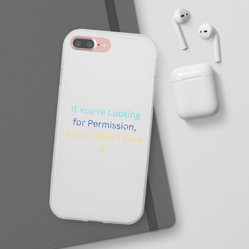 Phone Case — “If You’re Looking for Permission, Sorry I Don’t Give It” Minimal Protective Cover