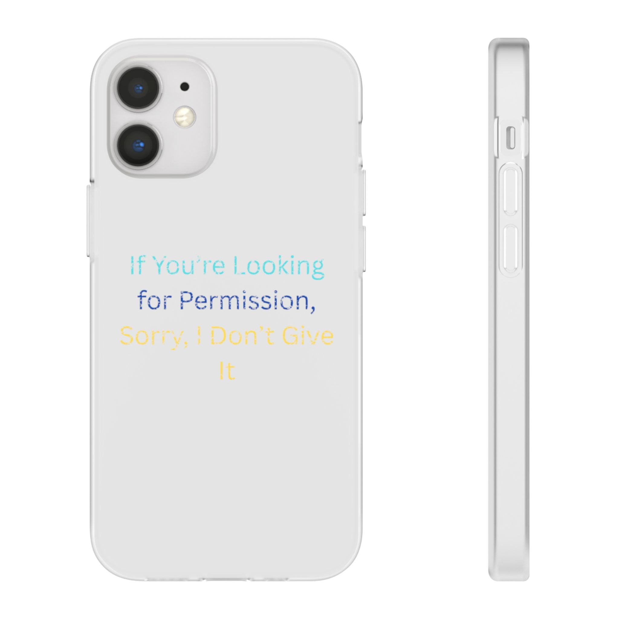 Phone Case — “If You’re Looking for Permission, Sorry I Don’t Give It” Minimal Protective Cover
