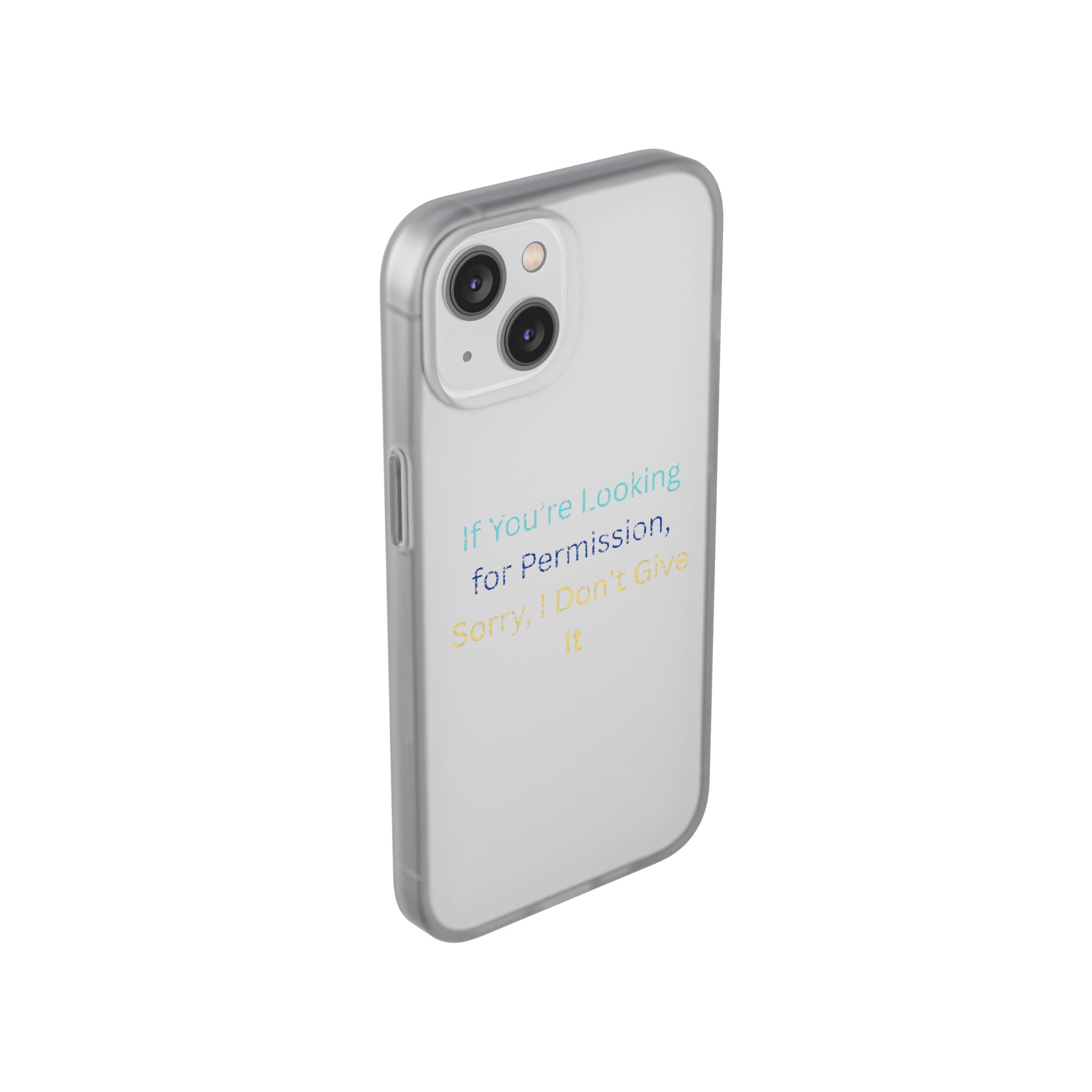 Phone Case — “If You’re Looking for Permission, Sorry I Don’t Give It” Minimal Protective Cover