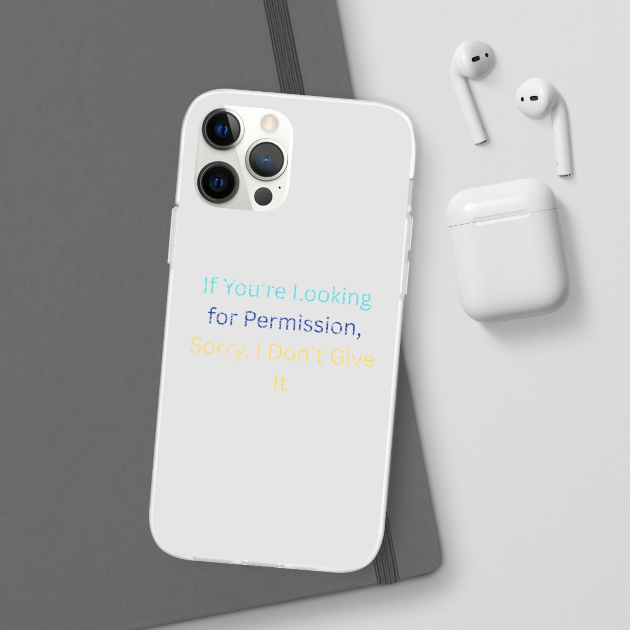 Phone Case — “If You’re Looking for Permission, Sorry I Don’t Give It” Minimal Protective Cover