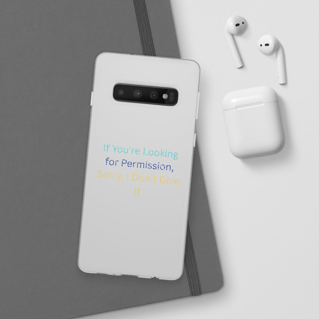 Phone Case — “If You’re Looking for Permission, Sorry I Don’t Give It” Minimal Protective Cover