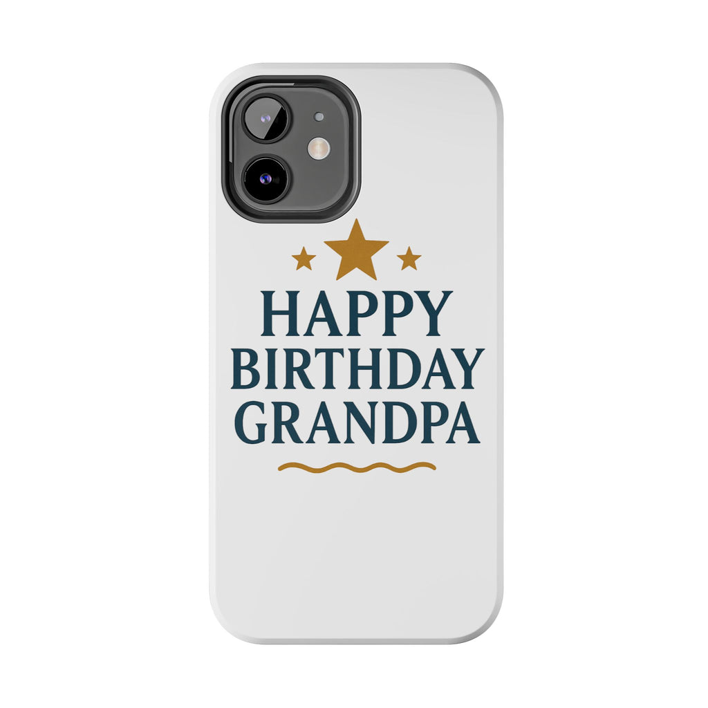 Happy Birthday Grandpa Tough Phone Case — Durable Protective Phone Cover for Grandfather