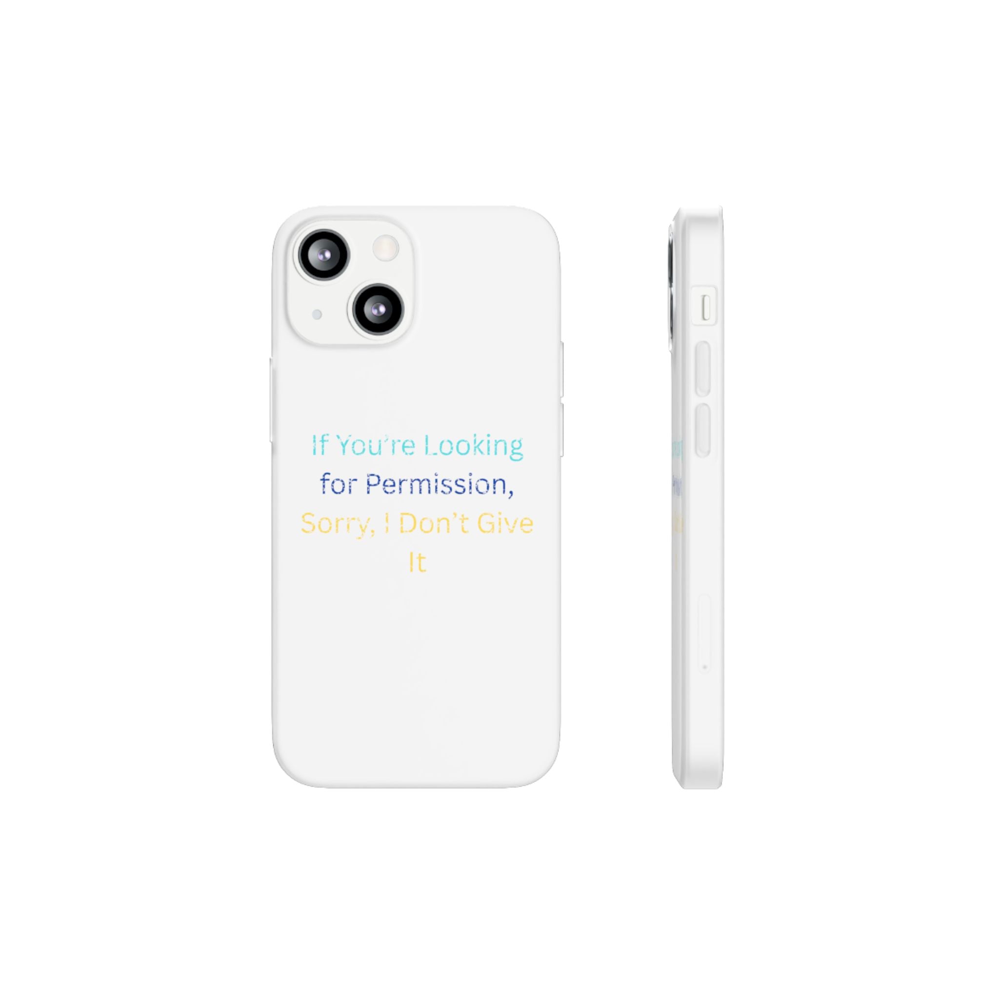 Phone Case — “If You’re Looking for Permission, Sorry I Don’t Give It” Minimal Protective Cover
