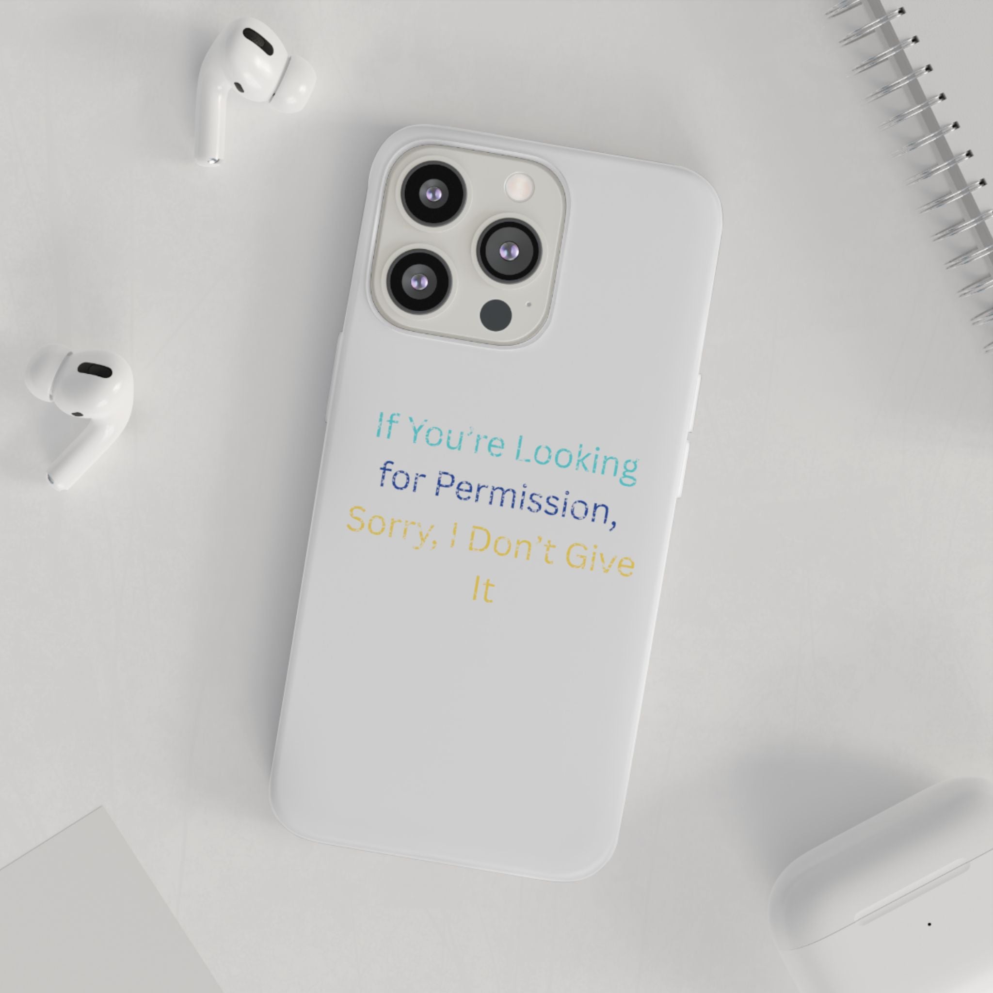 Phone Case — “If You’re Looking for Permission, Sorry I Don’t Give It” Minimal Protective Cover