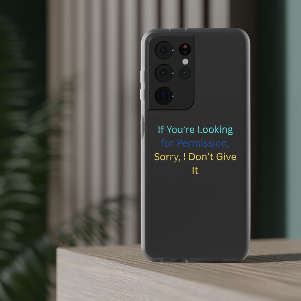 Phone Case — “If You’re Looking for Permission, Sorry I Don’t Give It” Minimal Protective Cover