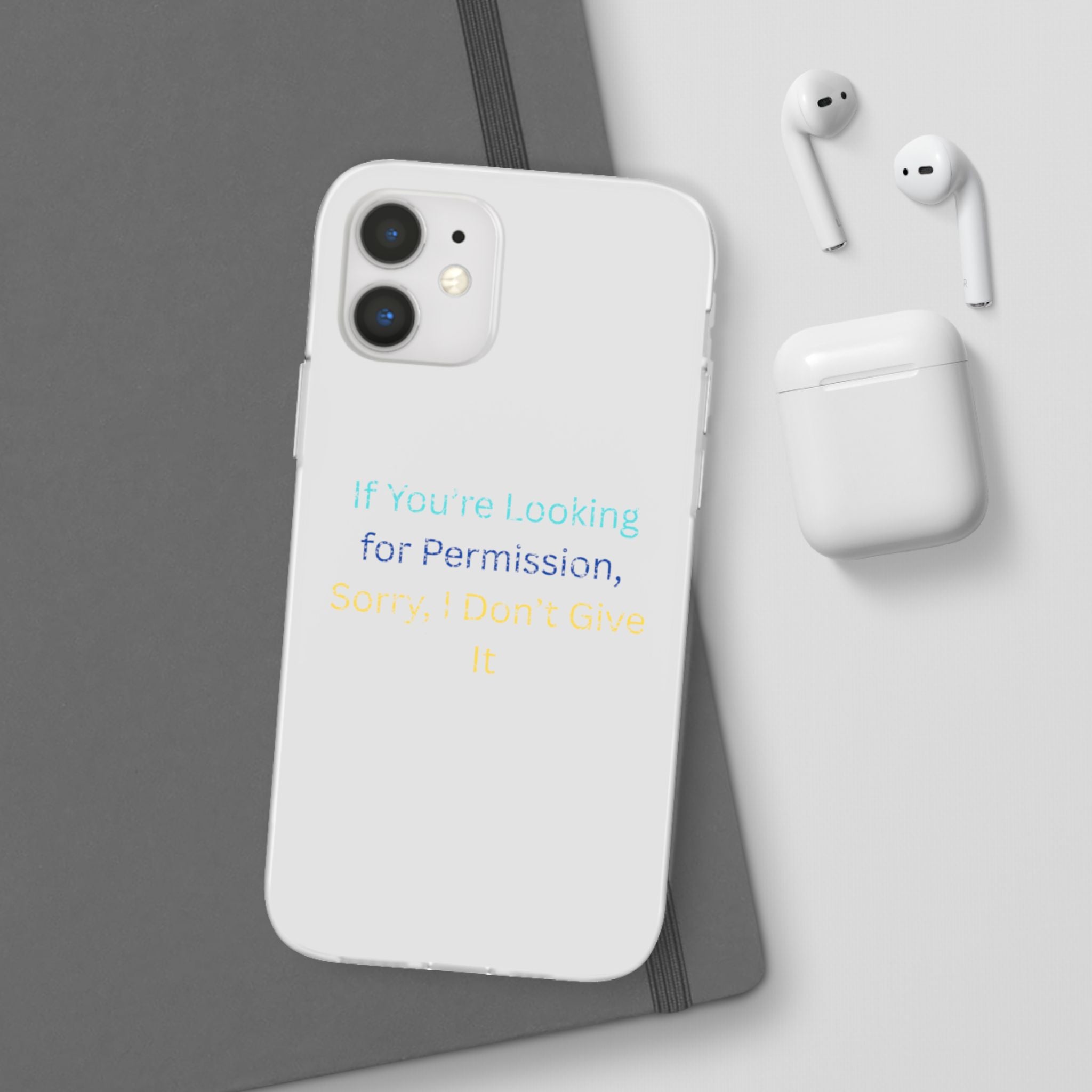 Phone Case — “If You’re Looking for Permission, Sorry I Don’t Give It” Minimal Protective Cover