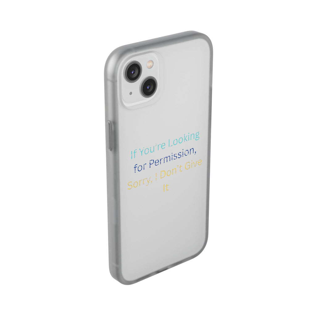 Phone Case — “If You’re Looking for Permission, Sorry I Don’t Give It” Minimal Protective Cover