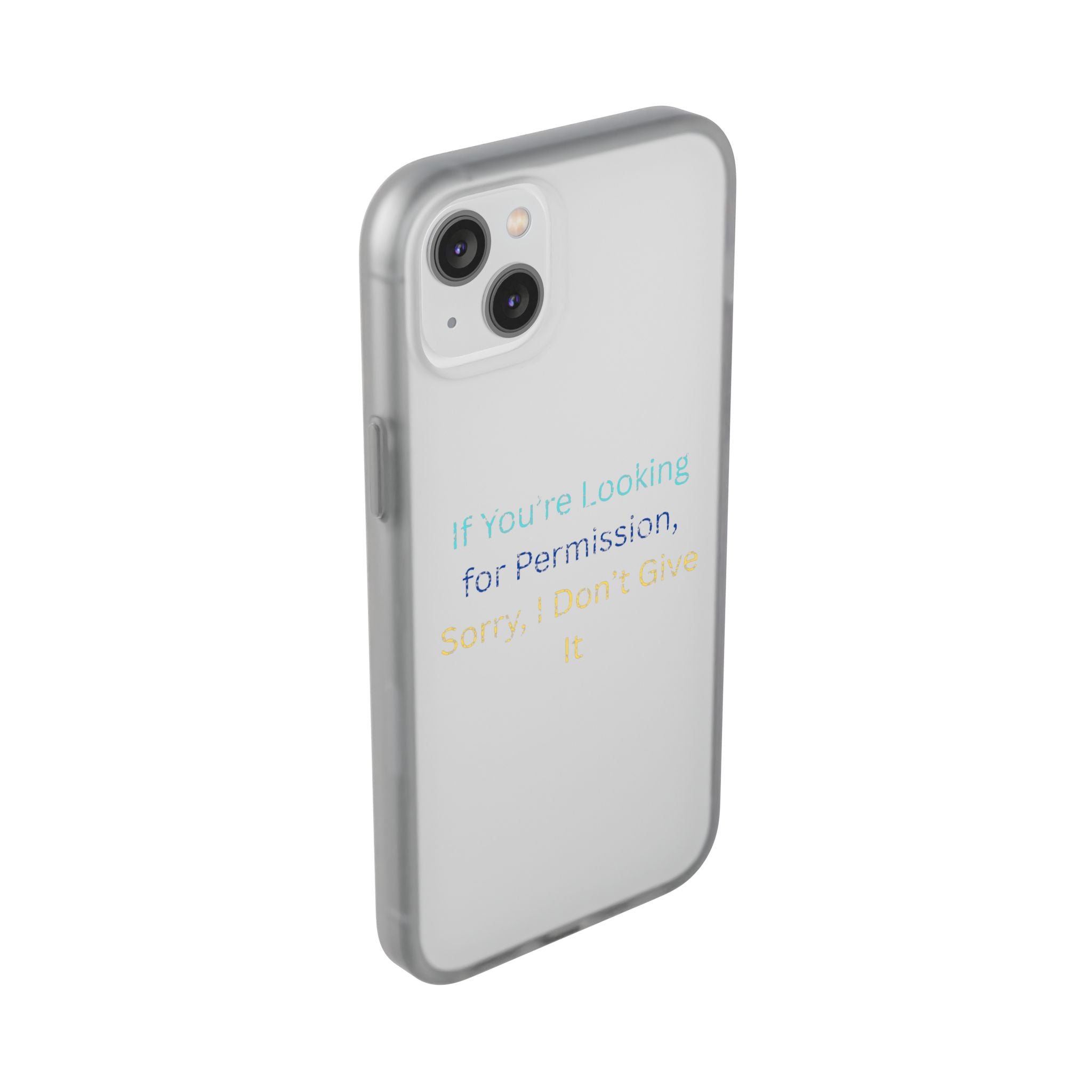 Phone Case — “If You’re Looking for Permission, Sorry I Don’t Give It” Minimal Protective Cover