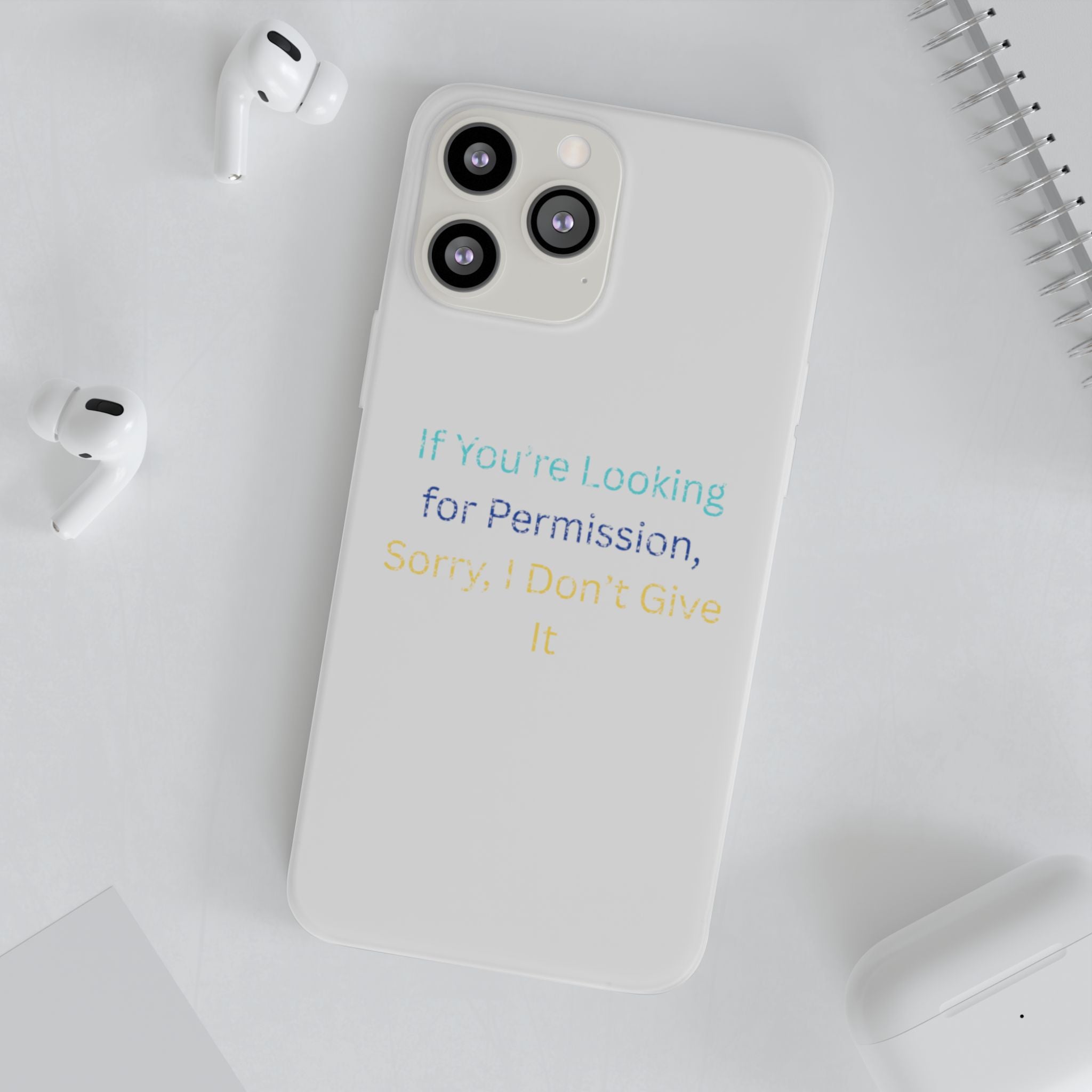 Phone Case — “If You’re Looking for Permission, Sorry I Don’t Give It” Minimal Protective Cover