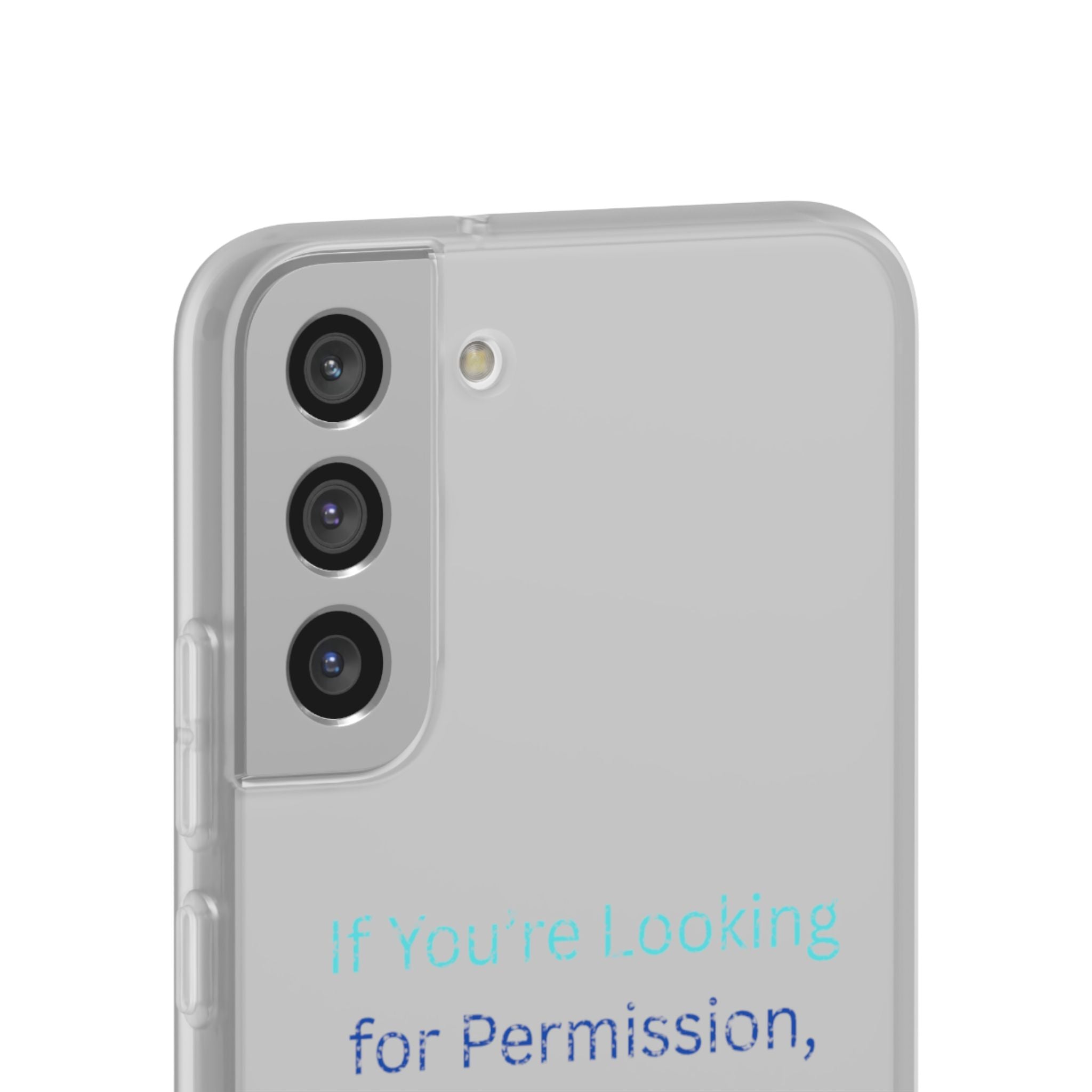 Phone Case — “If You’re Looking for Permission, Sorry I Don’t Give It” Minimal Protective Cover