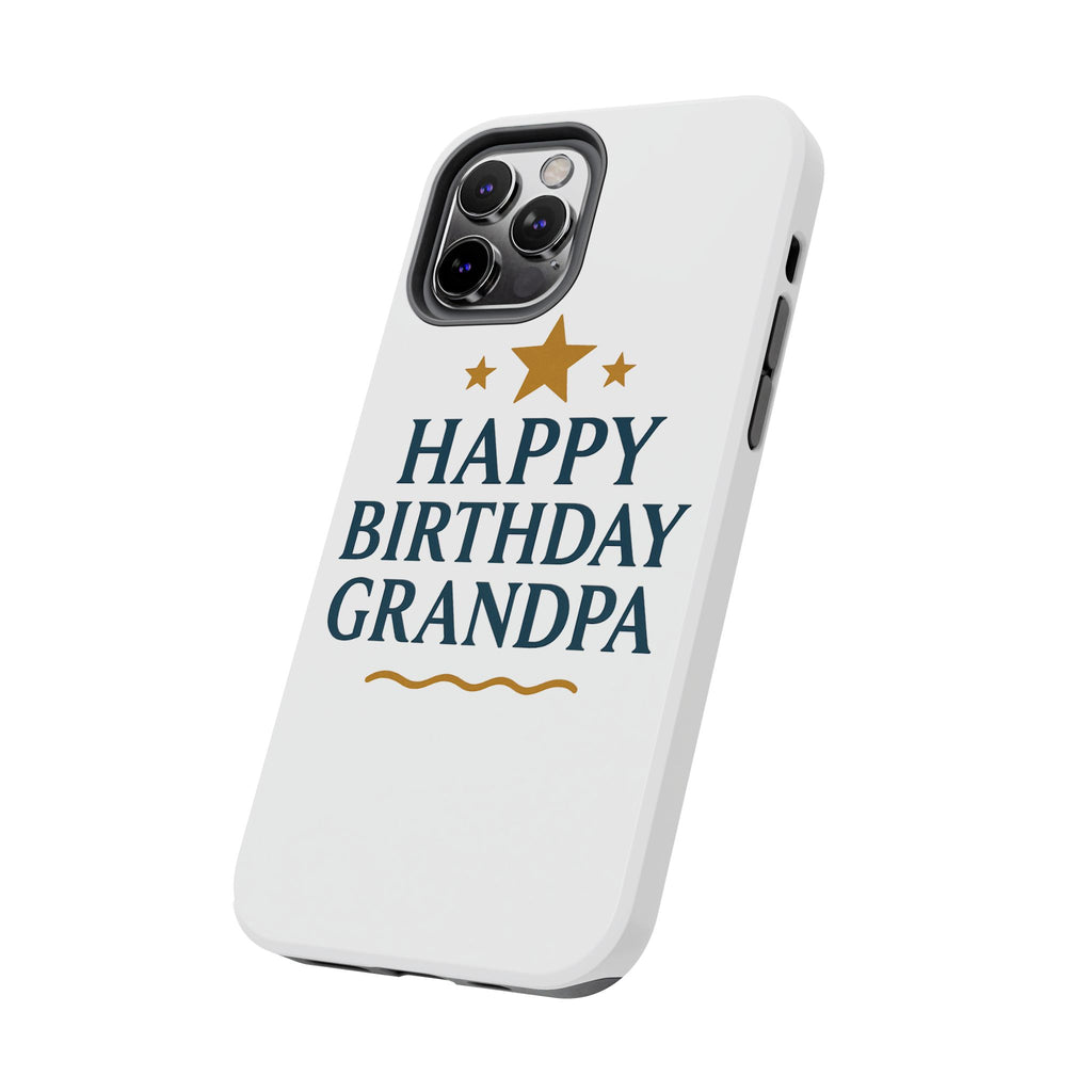 Happy Birthday Grandpa Tough Phone Case — Durable Protective Phone Cover for Grandfather