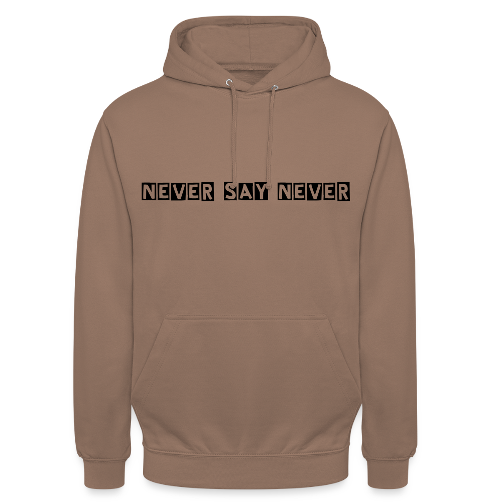 Unisex Hoodie Never say never - mocha
