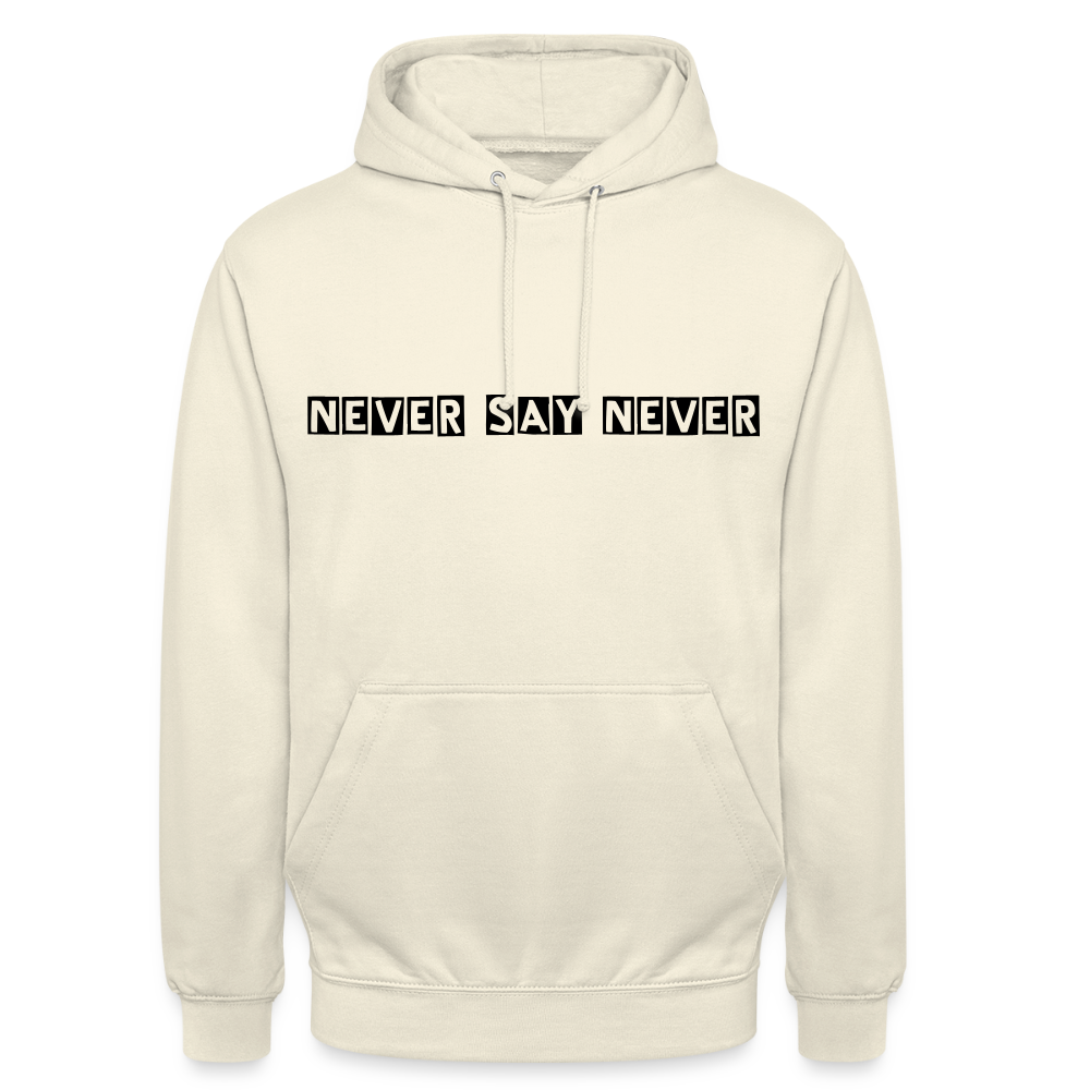 Unisex Hoodie Never say never - vanilla