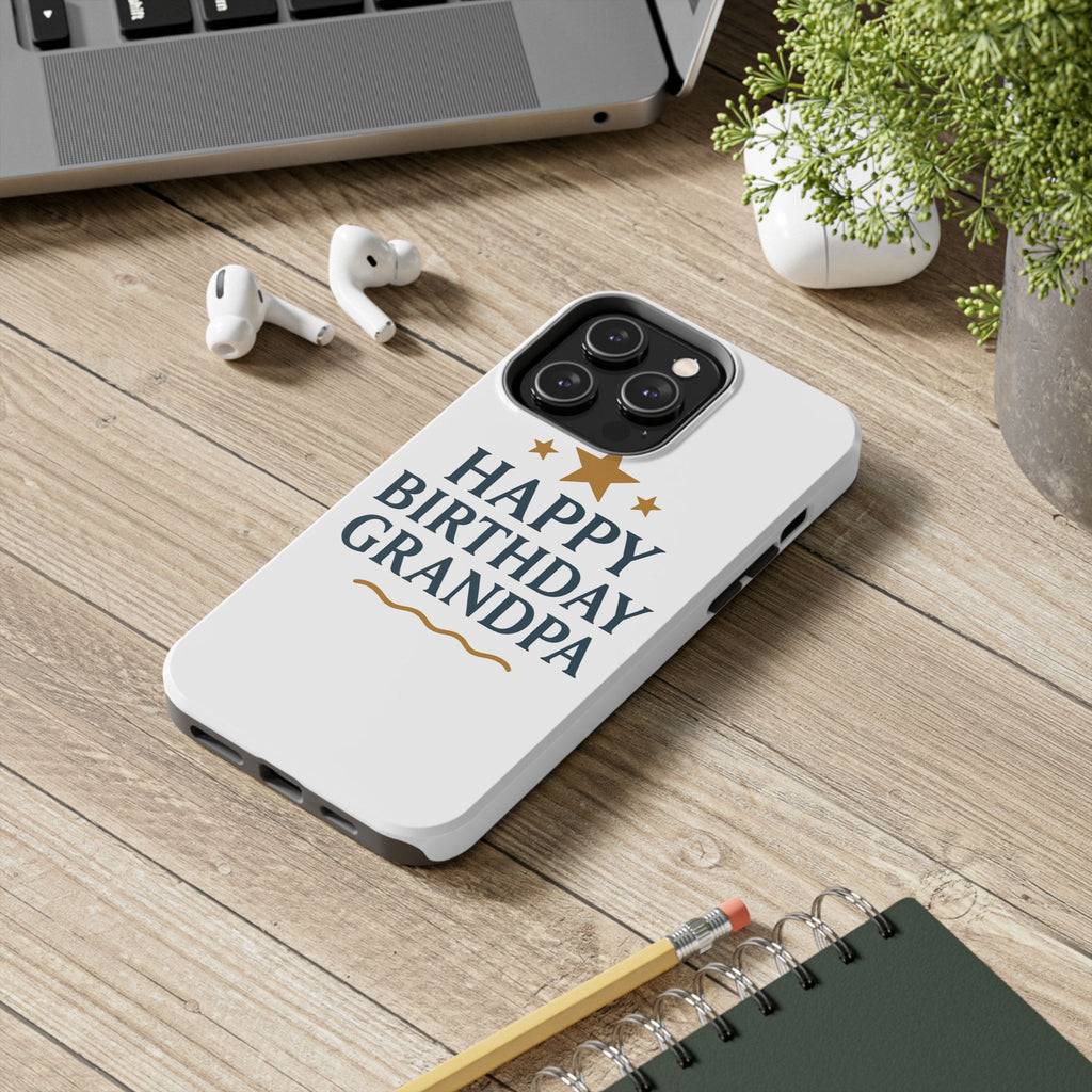 Happy Birthday Grandpa Tough Phone Case — Durable Protective Phone Cover for Grandfather