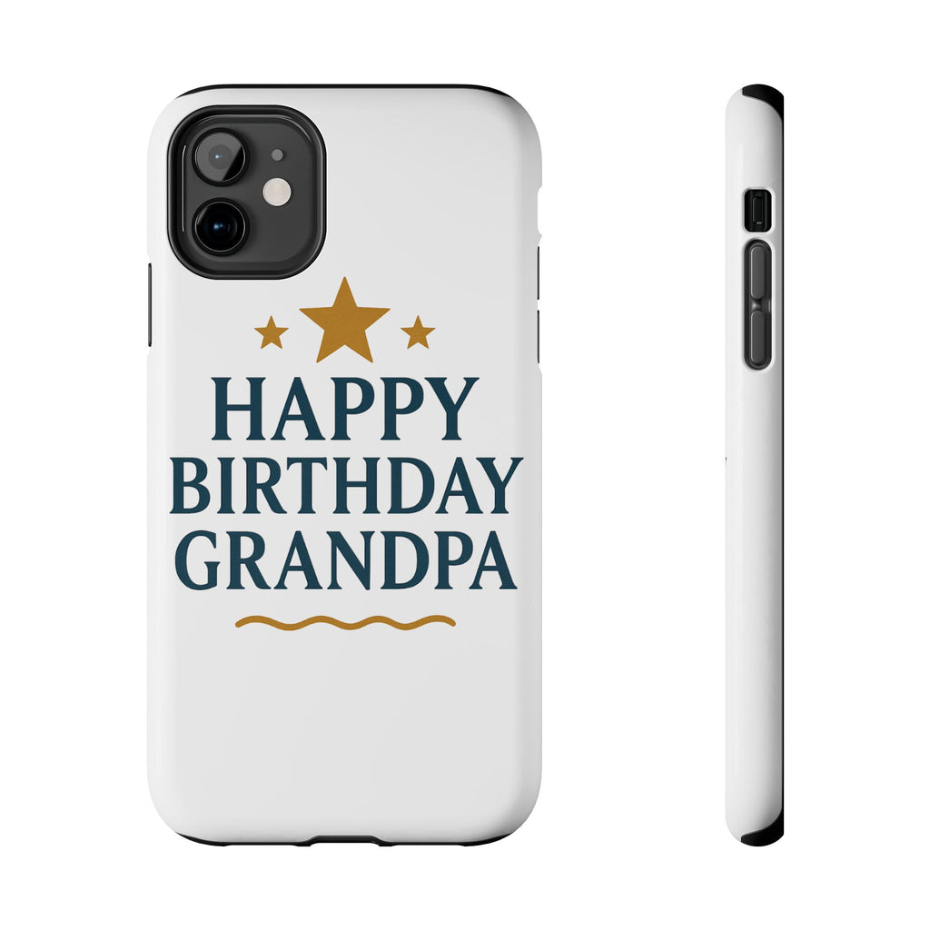 Happy Birthday Grandpa Tough Phone Case — Durable Protective Phone Cover for Grandfather