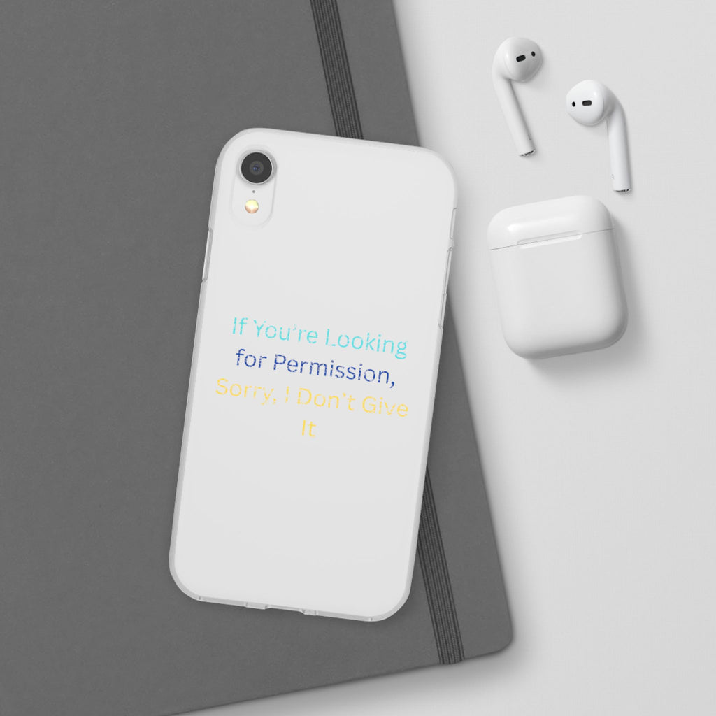Phone Case — “If You’re Looking for Permission, Sorry I Don’t Give It” Minimal Protective Cover