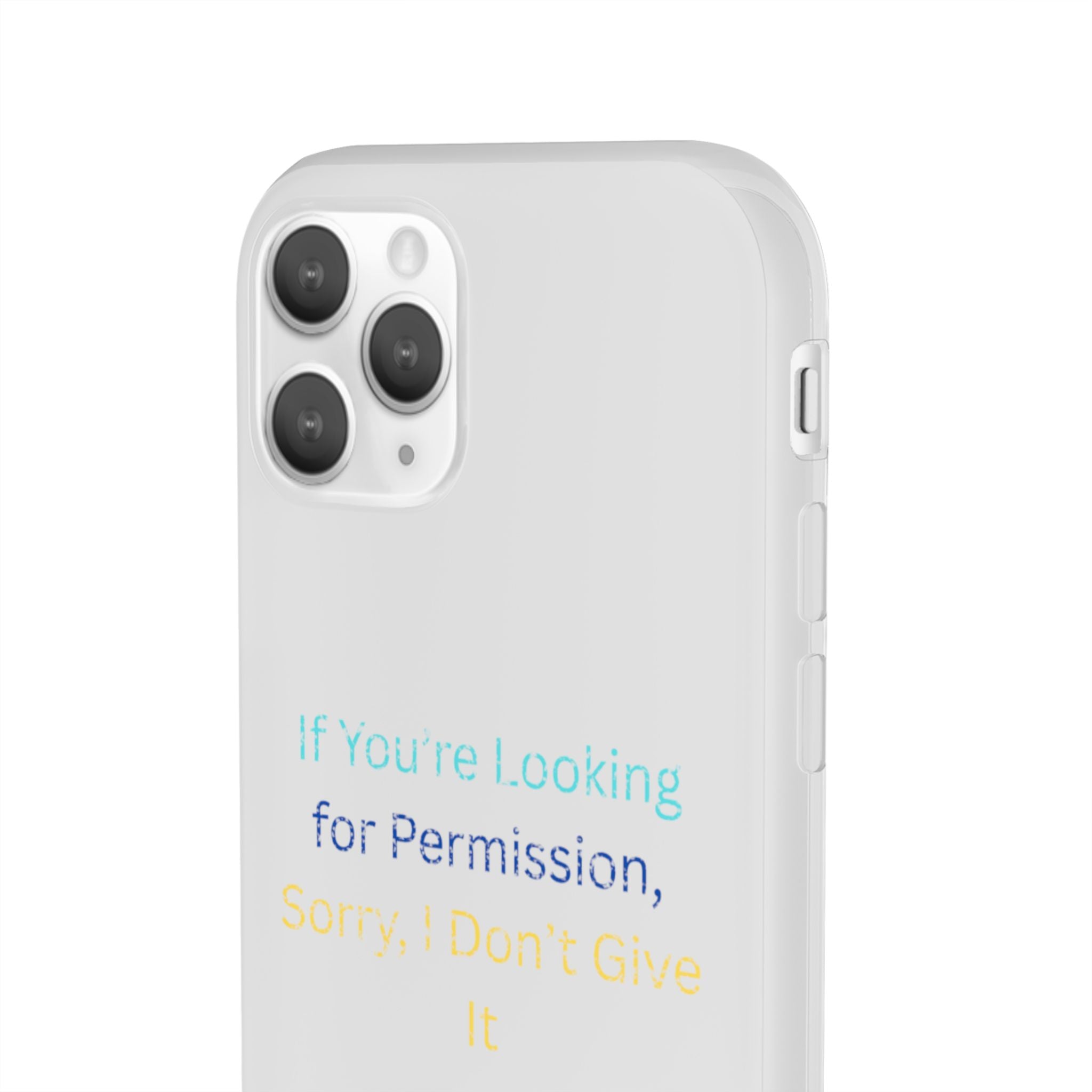 Phone Case — “If You’re Looking for Permission, Sorry I Don’t Give It” Minimal Protective Cover